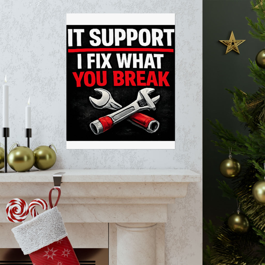 "It Support: I Fix What You Break" Tech Humor Funny IT Matte Vertical Posters