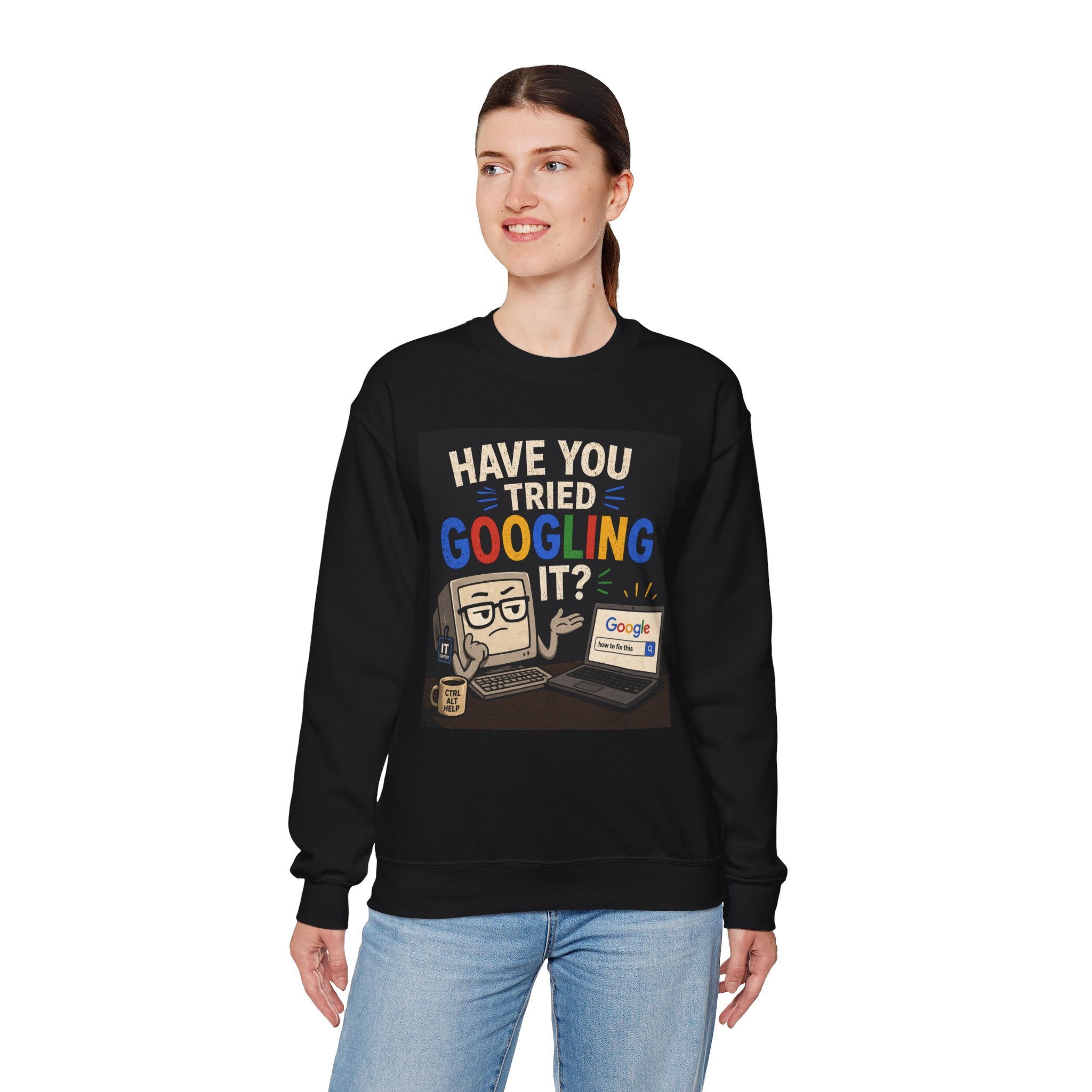 "Have You Tried Googling It?" Funny Tech Geek Graphic Crewneck Sweatshirt
