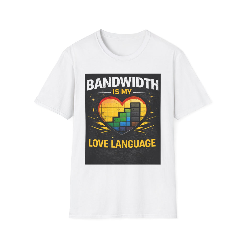 "Bandwidth Is My Love Language" Funny IT Tech Humor T-Shirt