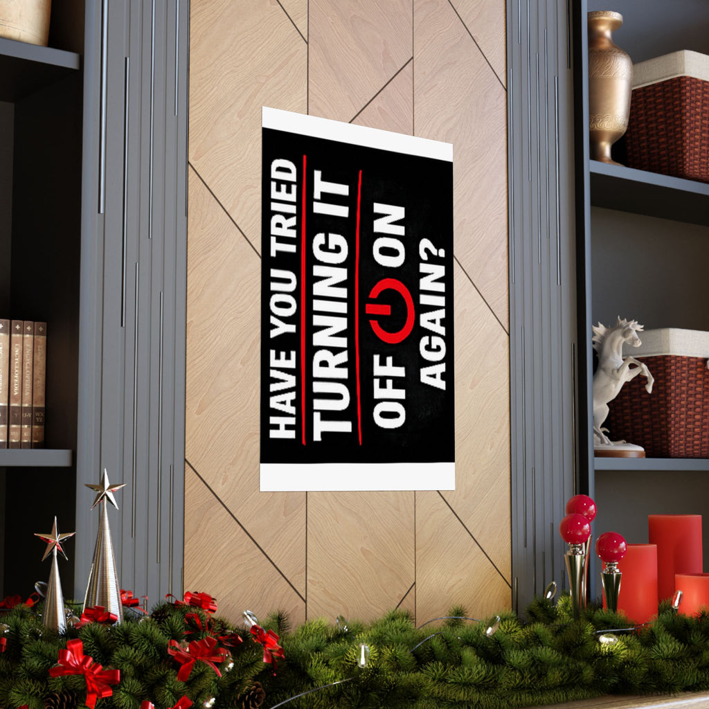 "Have You Tried Turning It Off & On Again?" Tech Humor Funny IT Matte Vertical Posters