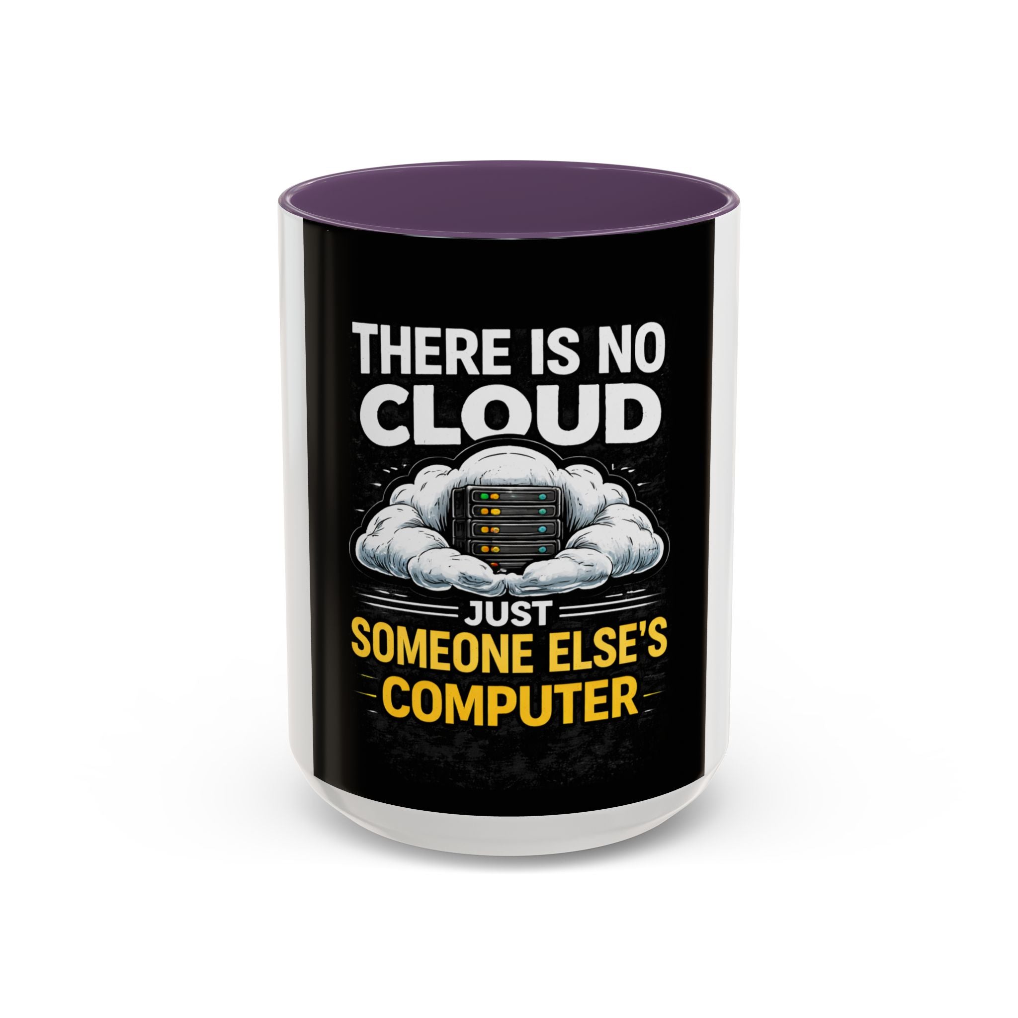 "There Is No Cloud, Just Someone Else's Computer" Tech Humor Ceramic Mug — Funny IT Technician Coffee Cup (11/15oz)
