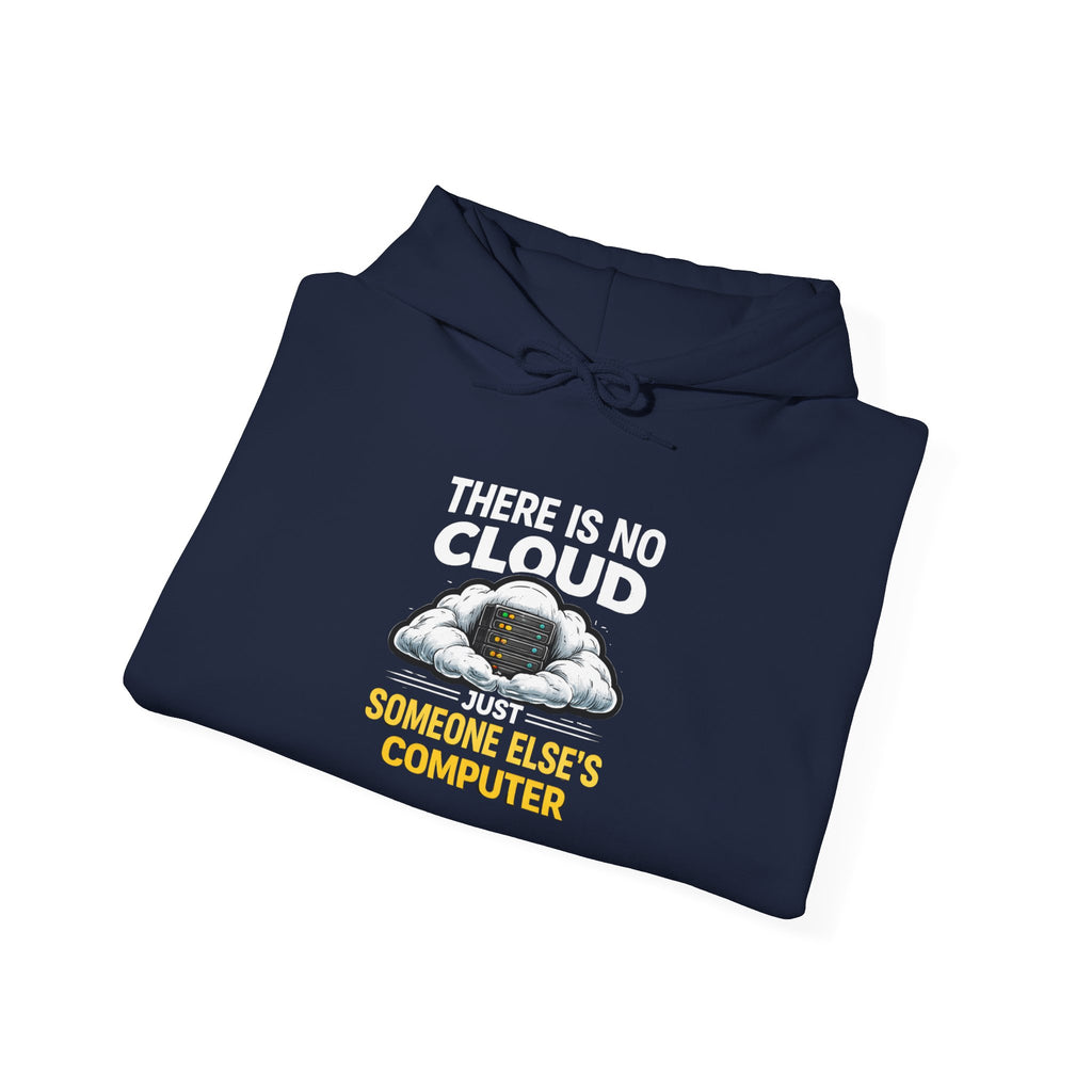"There Is No Cloud, Just Someone Else's Computer" Tech Humor Hoodie