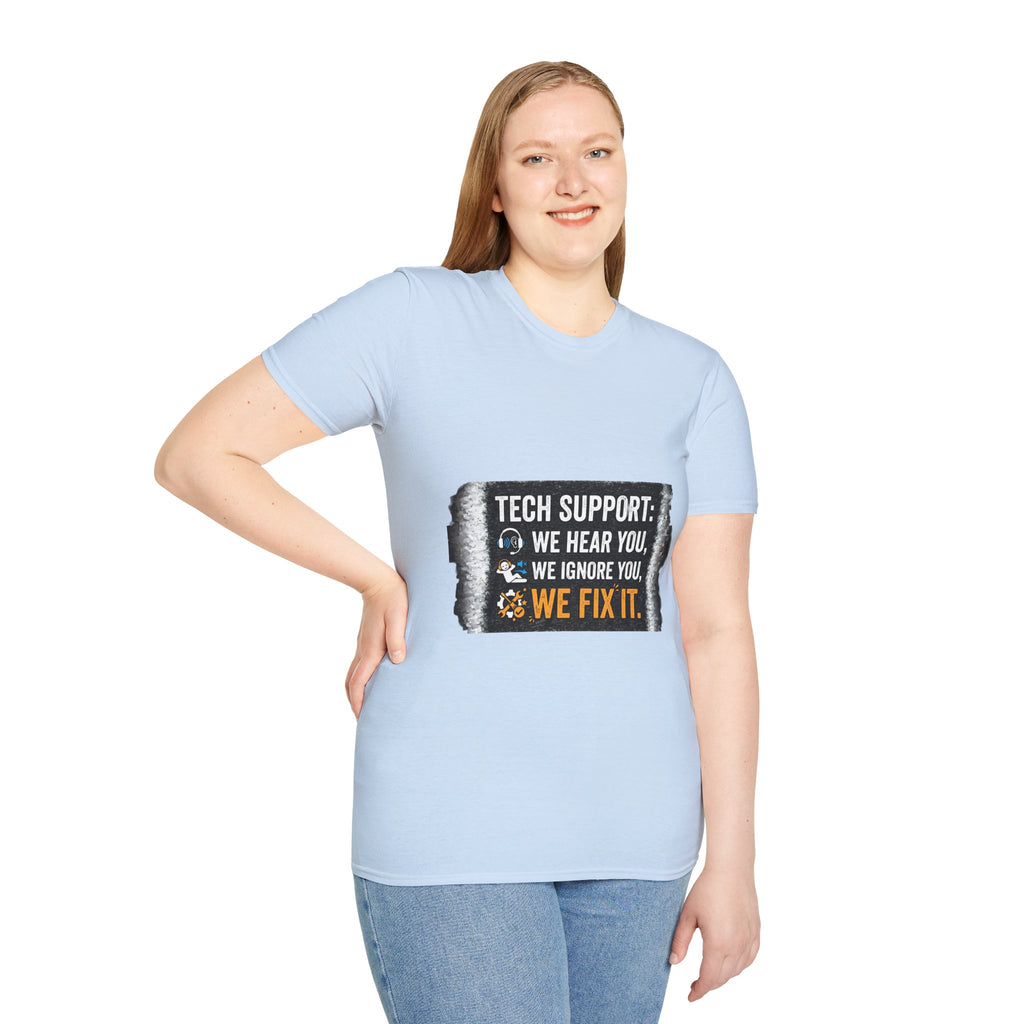 "Tech Support: We Hear You, We Ignore You, We Fix It" Funny IT T-Shirt Tech Humor Tee
