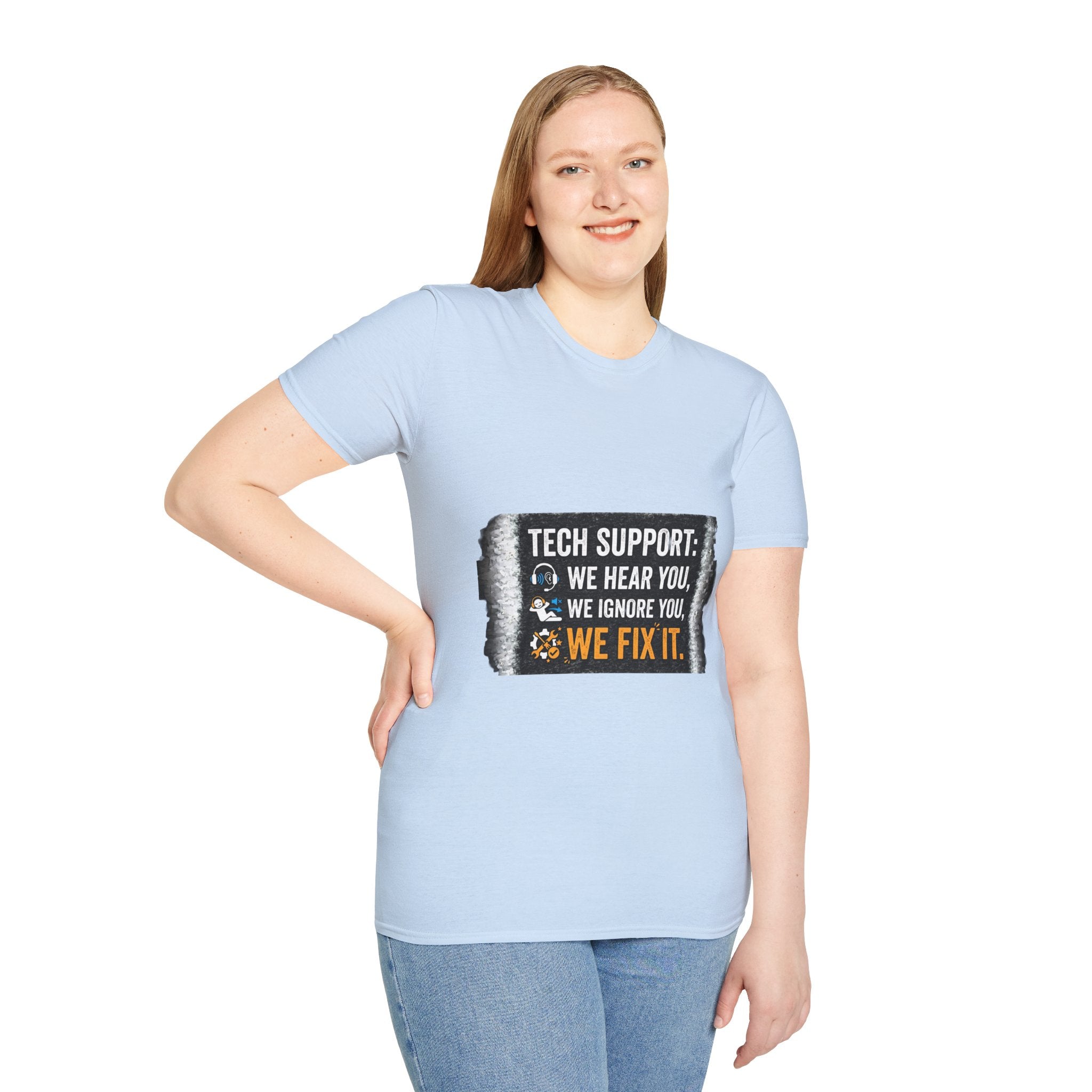 "Tech Support: We Hear You, We Ignore You, We Fix It" Funny IT T-Shirt Tech Humor Tee