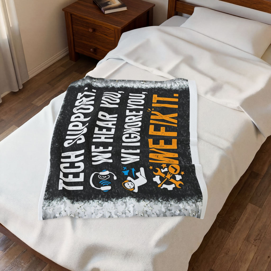 "Tech Support: We Hear You, We Ignore you, We Fix It" Tech Humor Funny IT Velveteen Plush Blanket