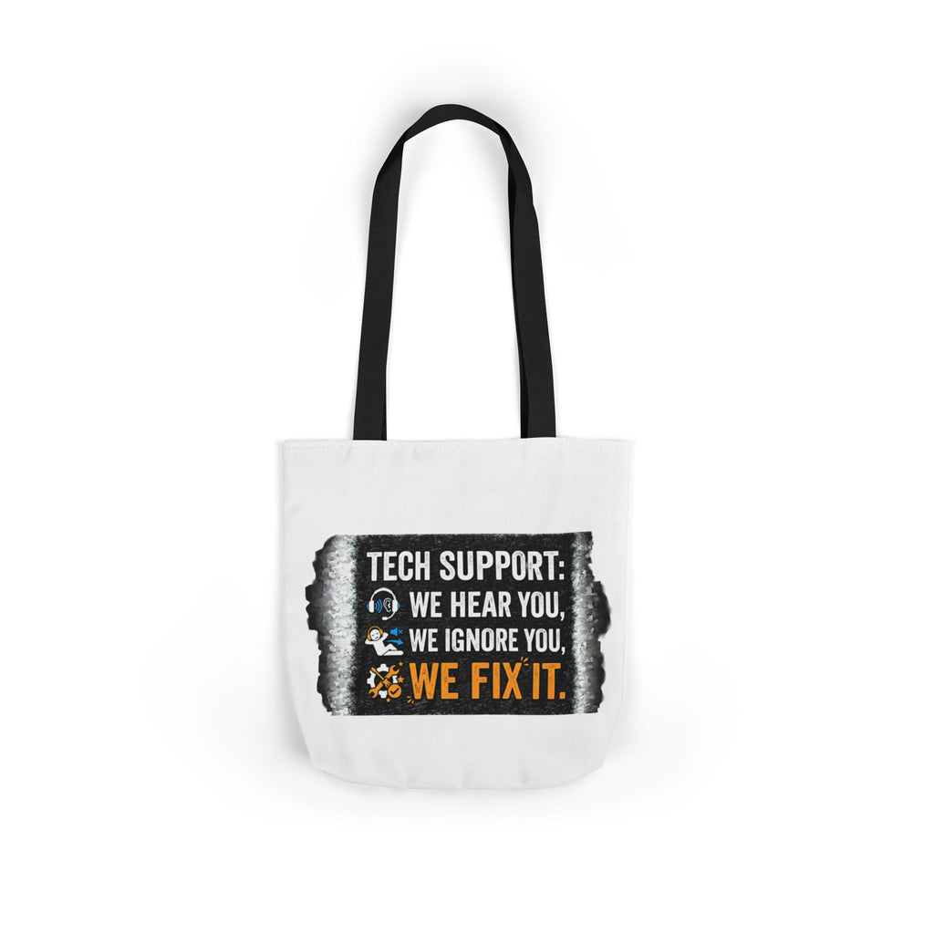 "Tech Support: We Hear You, We Ignore You, We Fix It"  Tech Humor Funny IT Canvas Tote Bag