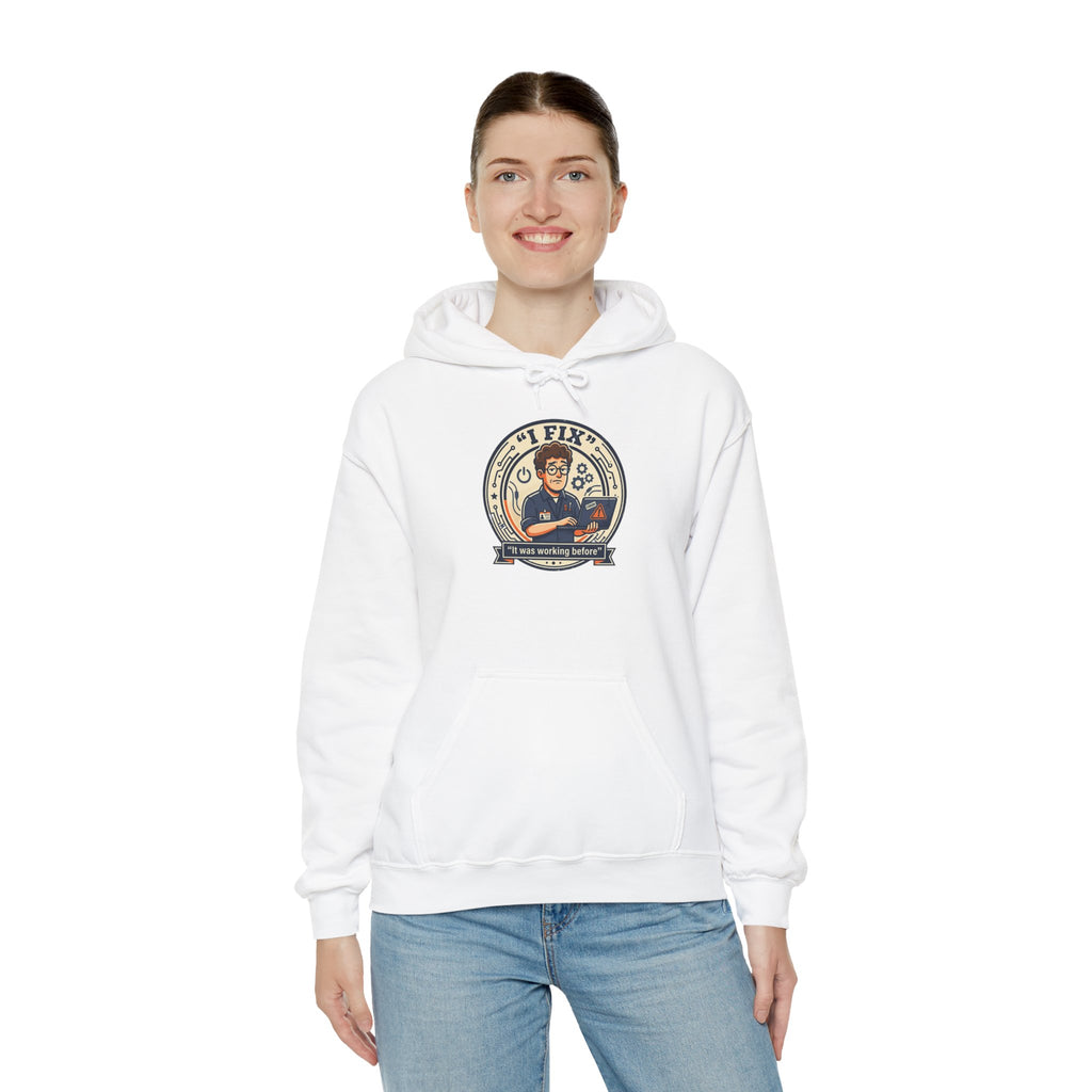 Tech Humor Hoodie - "I Fix: It Worked Before" IT Humor Pullover