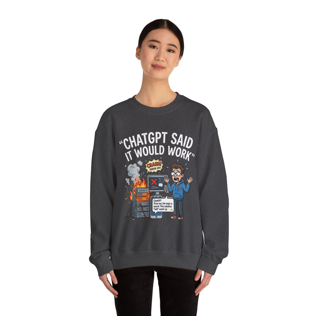"ChatGPT Said It Would Work" Funny Programmer Tech Support Sweatshirt