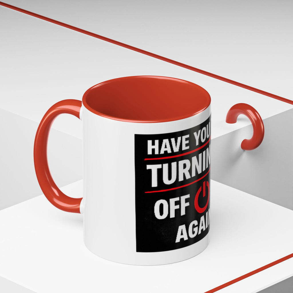 "Have You Tried Turning It Off On Again?" Accent Coffee Mug — Funny IT Tech Gift (11/15oz)