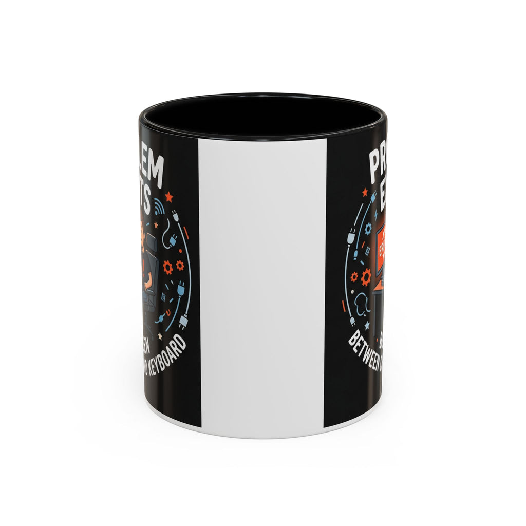 "Problem Exists Between Chair & Keyboard" IT Humor Accent Coffee Mug (11, 15oz)