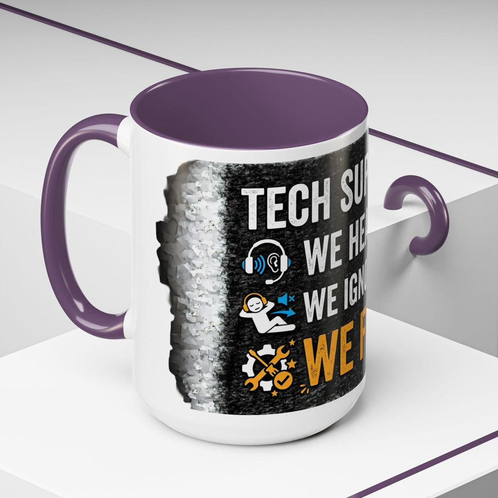 " Tech Support: We Hear You, We Ignore you, We Fix it" IT Humor Accent Coffee Mug (11, 15oz)