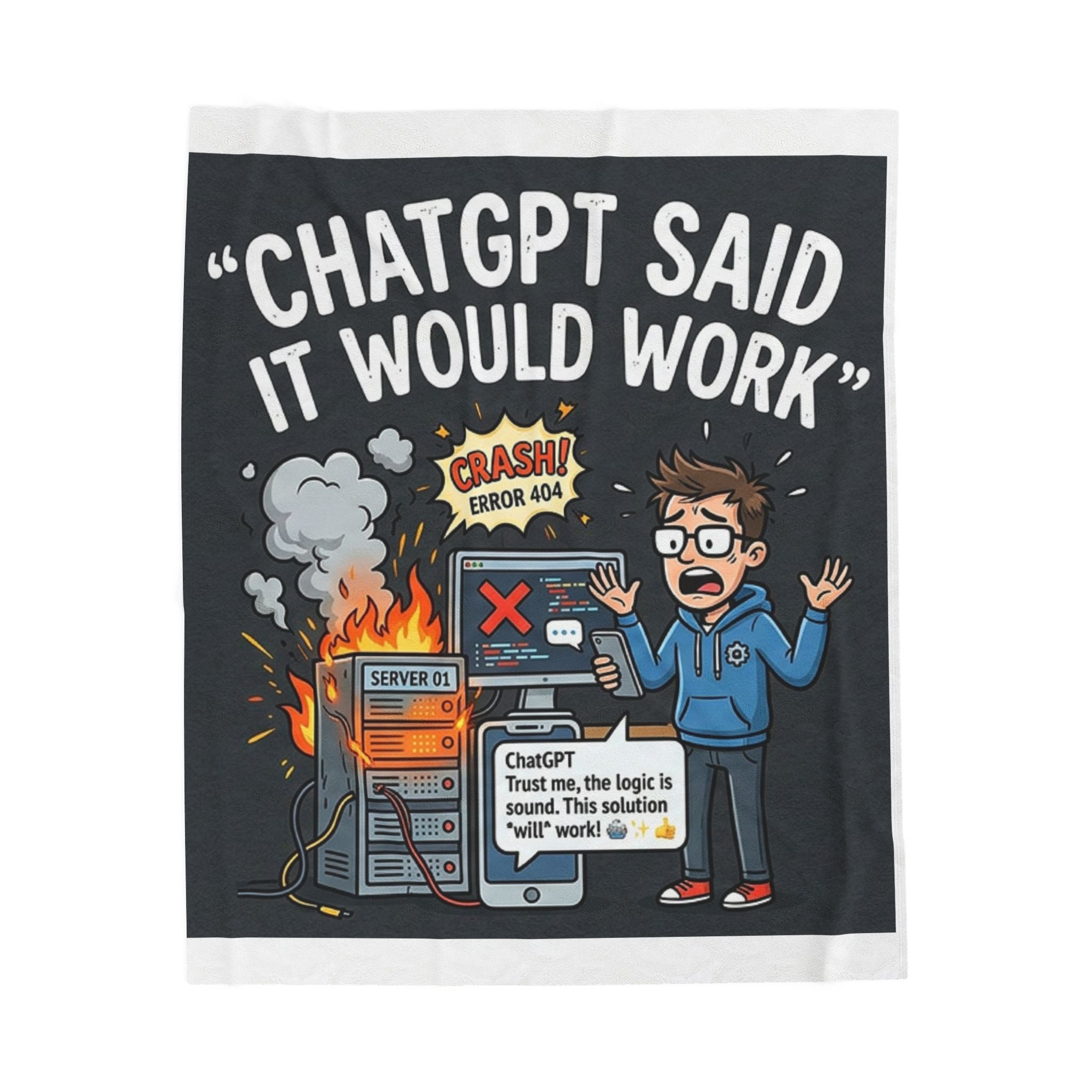 “ChatGPT Said It Would Work” Funny IT AI Tech Fail Throw Tech Humor Velveteen Blanket