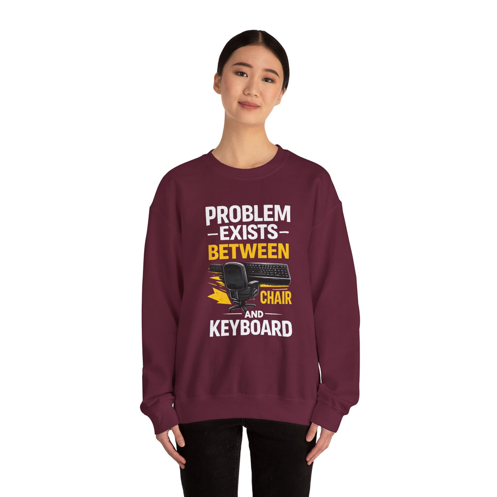 "Problem Exists Between Chair and Keyboard" Graphic Crewneck Sweatshirt