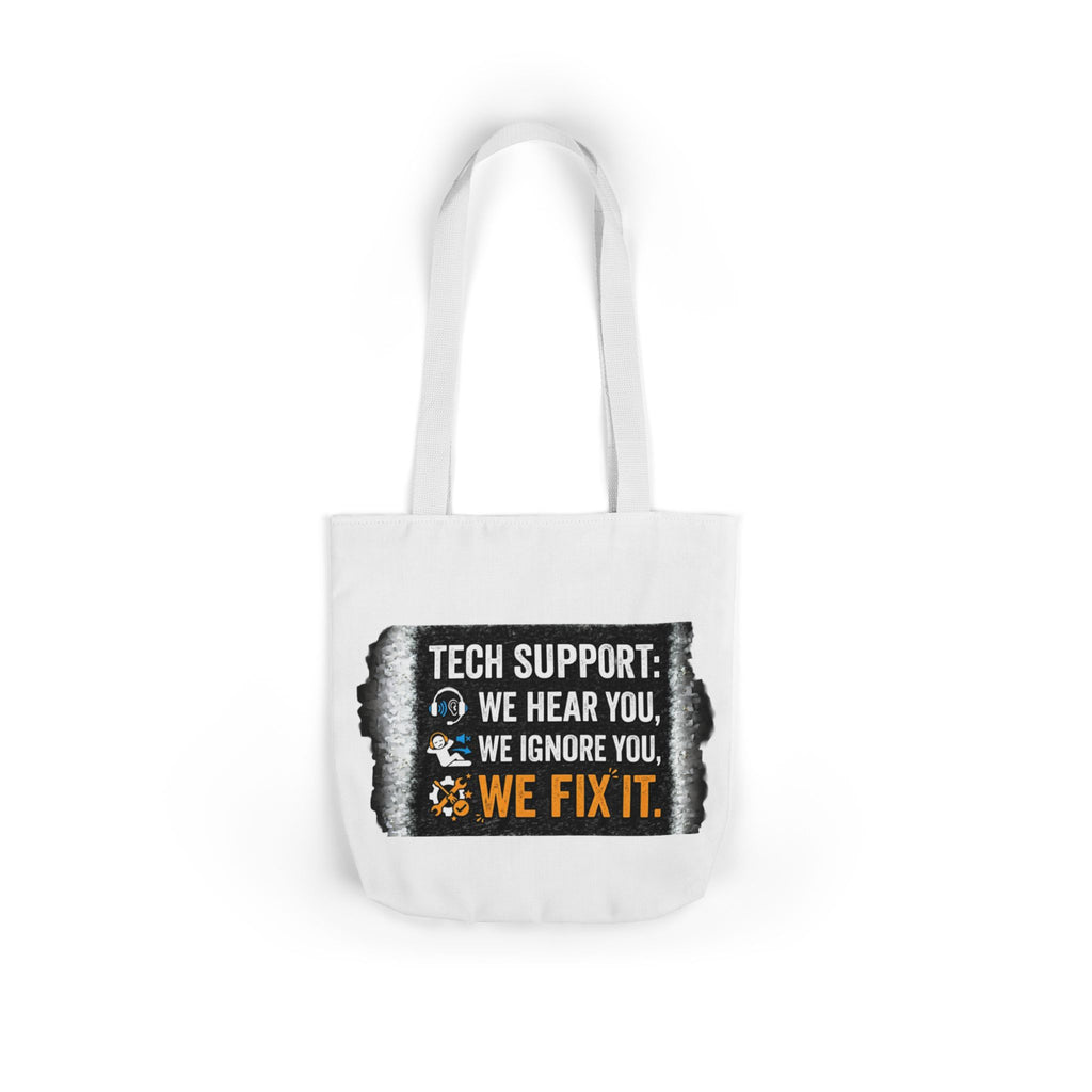 "Tech Support: We Hear You, We Ignore You, We Fix It"  Tech Humor Funny IT Canvas Tote Bag
