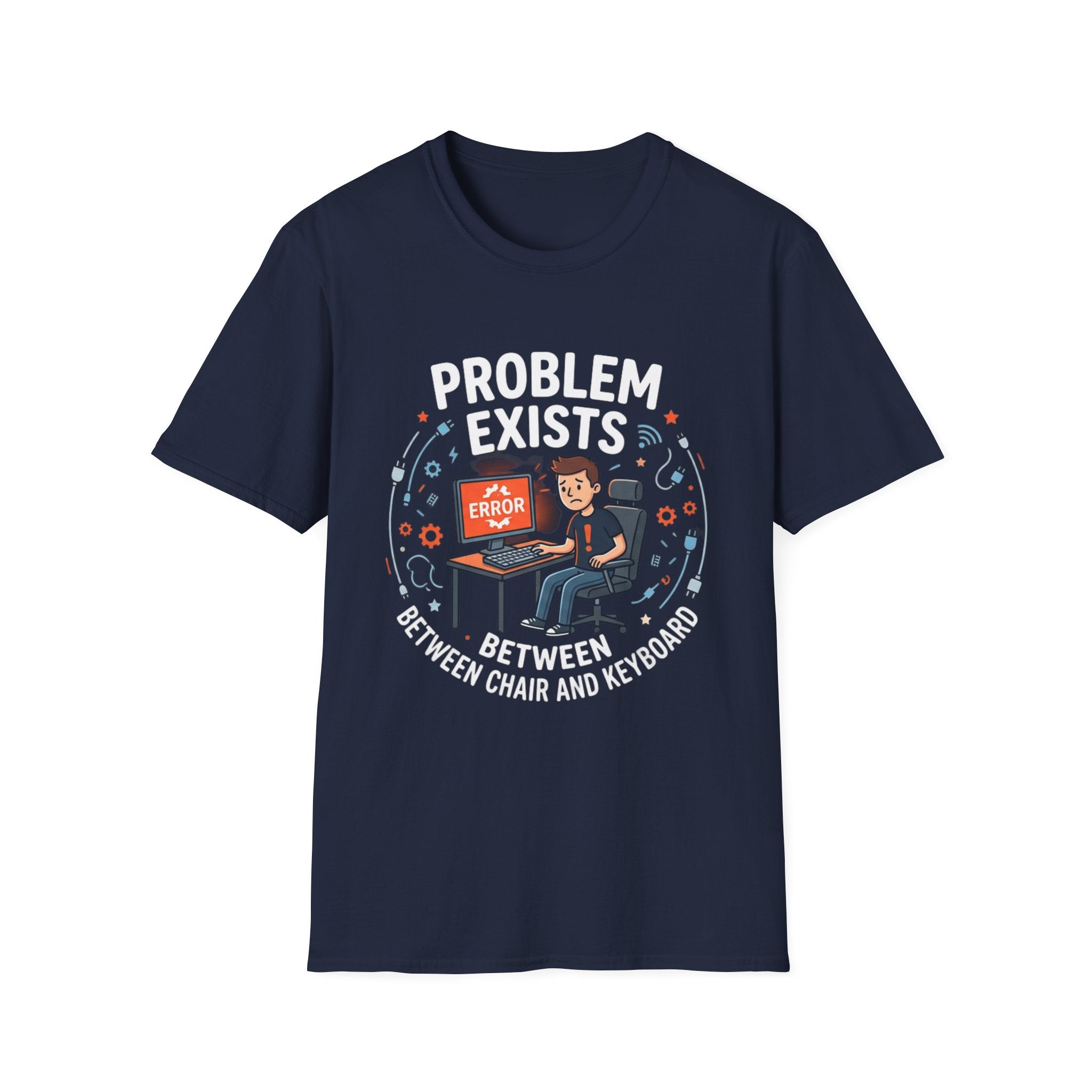 "Problem Exists Between Chair & Keyboard" Funny IT T-Shirt — Tech Coder Humor Graphic Tee