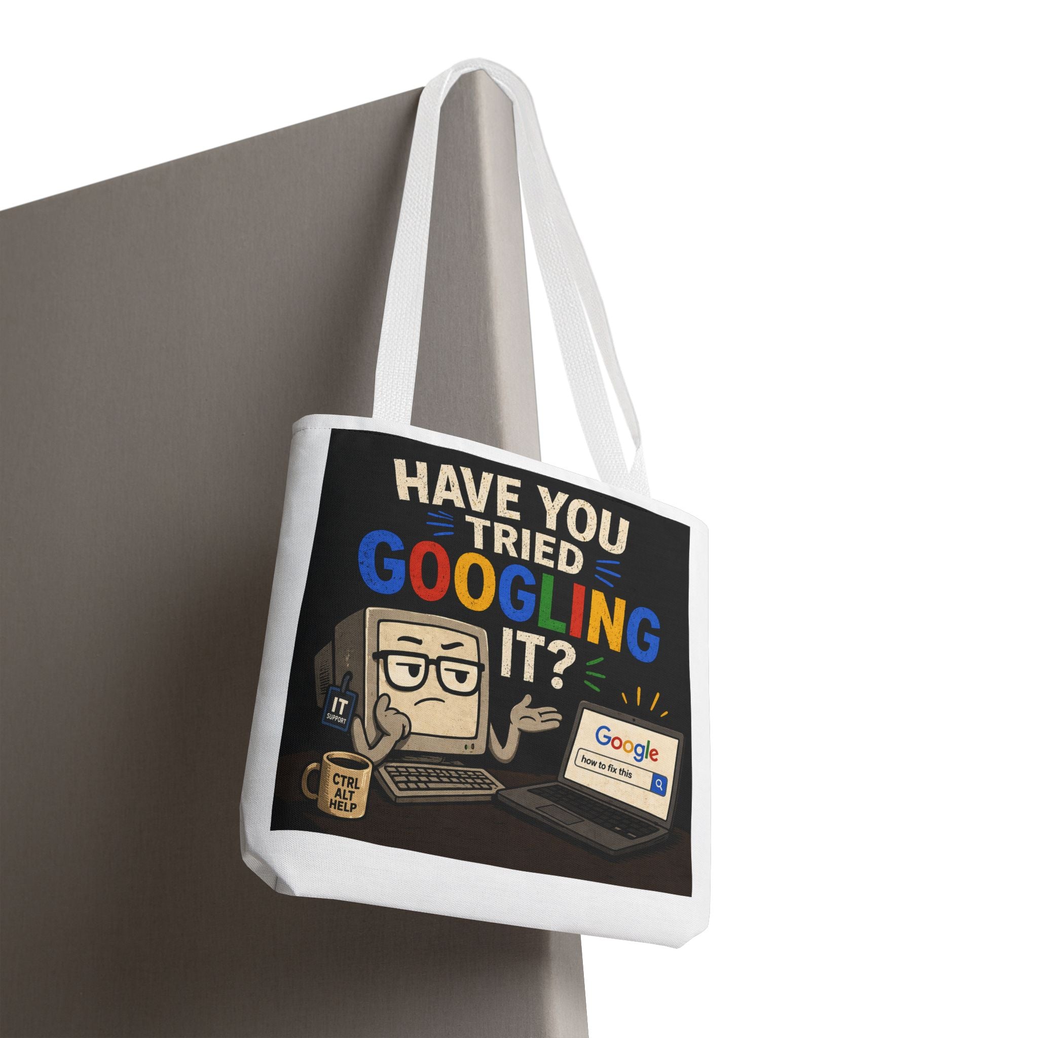 "Have You Tried Googling It?" Tote Bag – Funny Geek IT Humor Laptop Shopper
