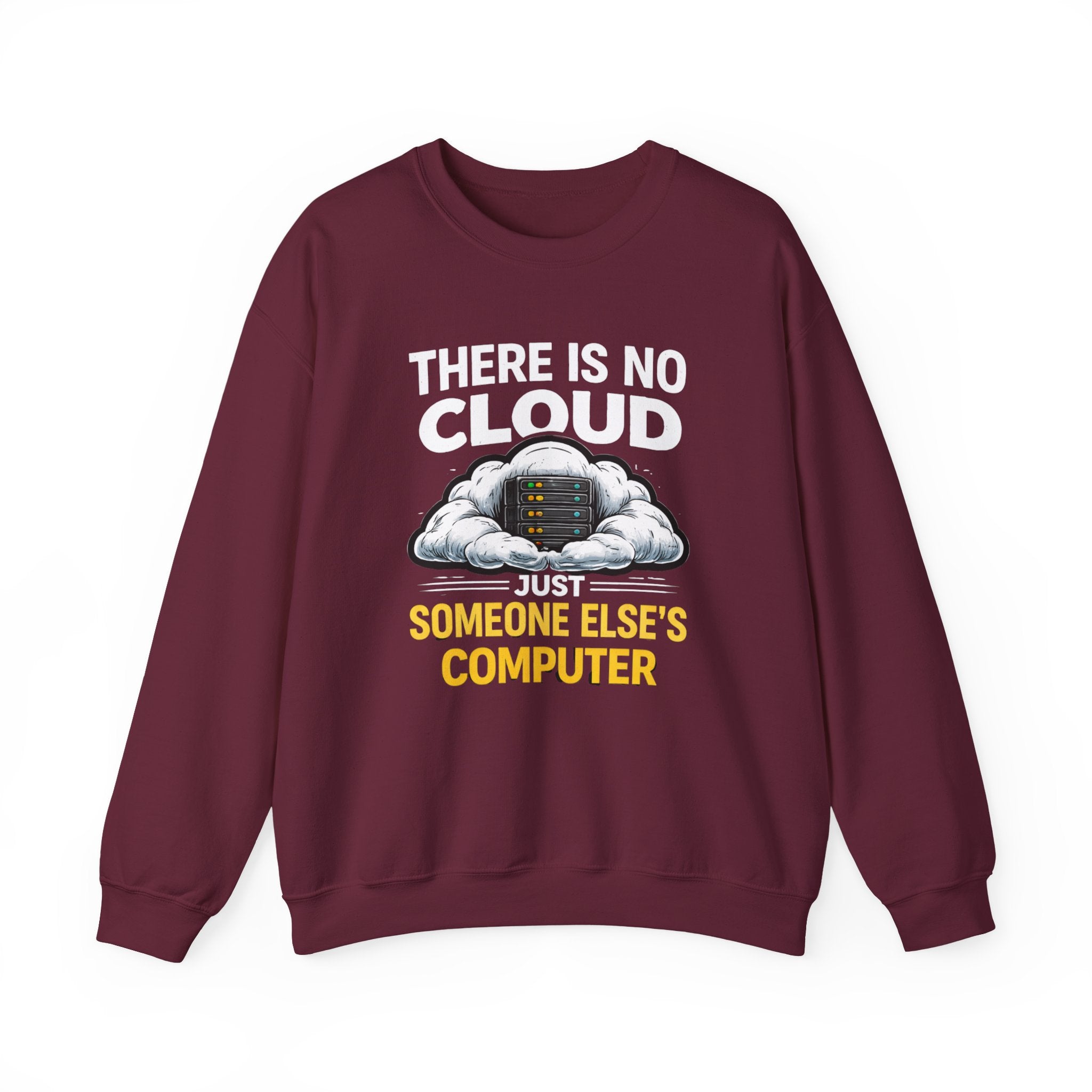 "There Is No Cloud, Just Someone Else's Computer" Tech Humor Crewneck Sweatshirt