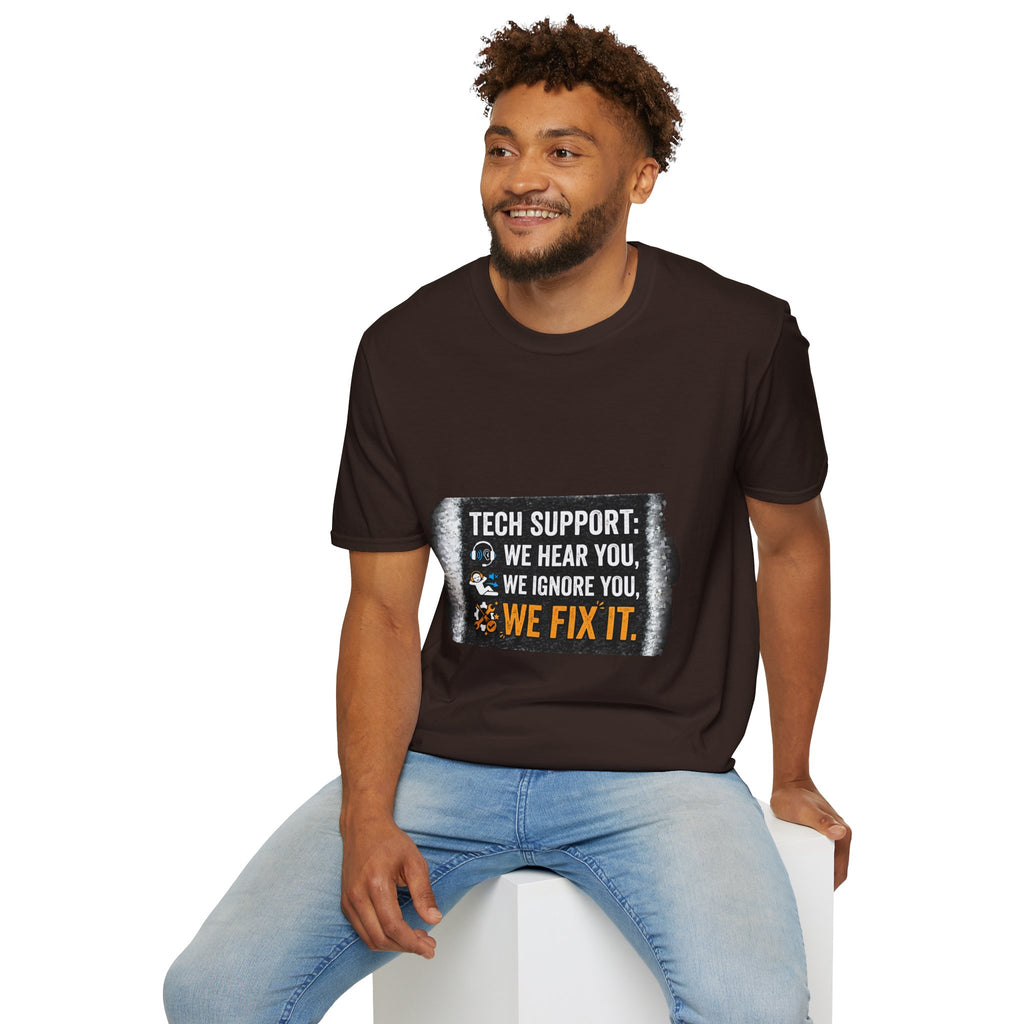 "Tech Support: We Hear You, We Ignore You, We Fix It" Funny IT T-Shirt Tech Humor Tee