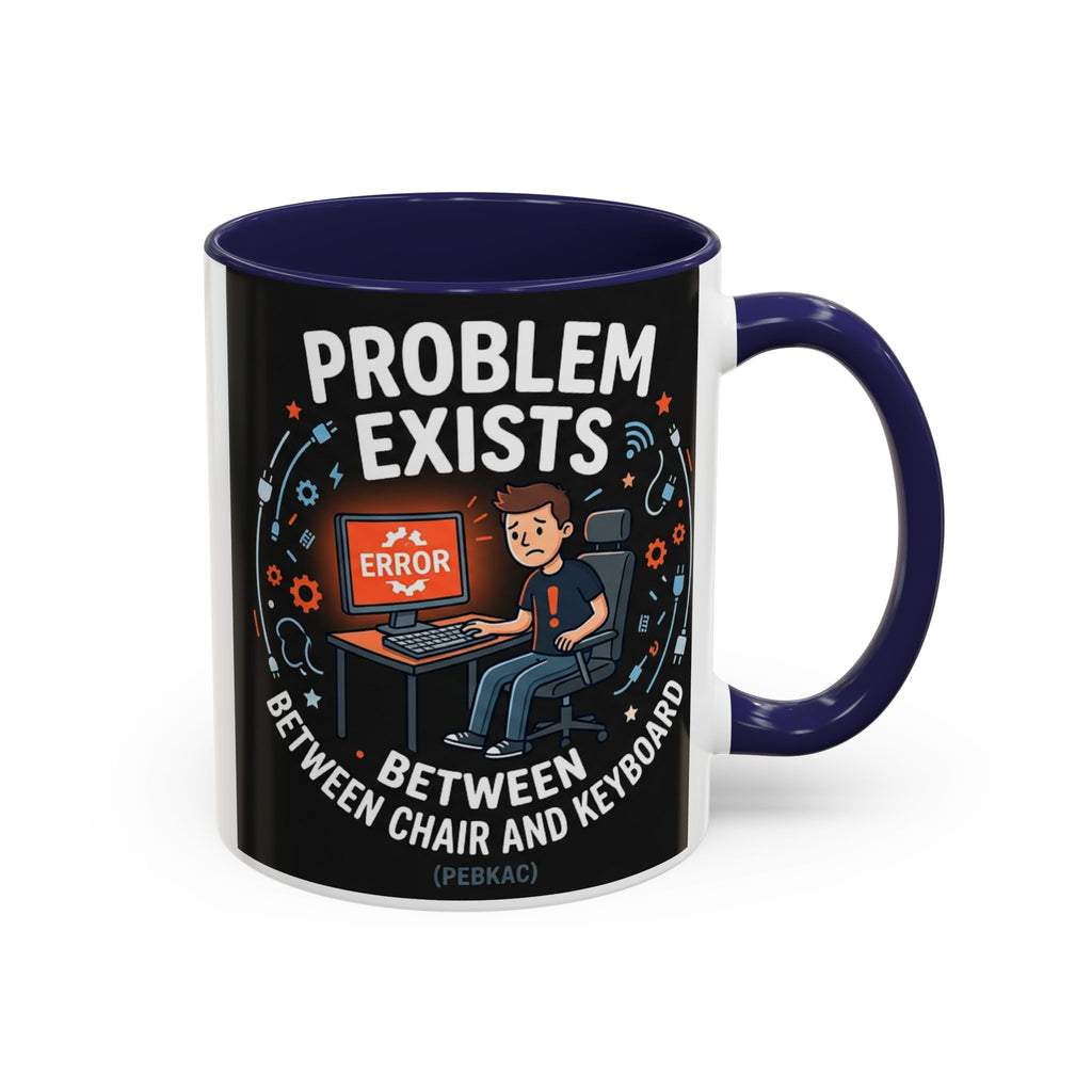 "Problem Exists Between Chair & Keyboard" IT Humor Accent Coffee Mug (11, 15oz)
