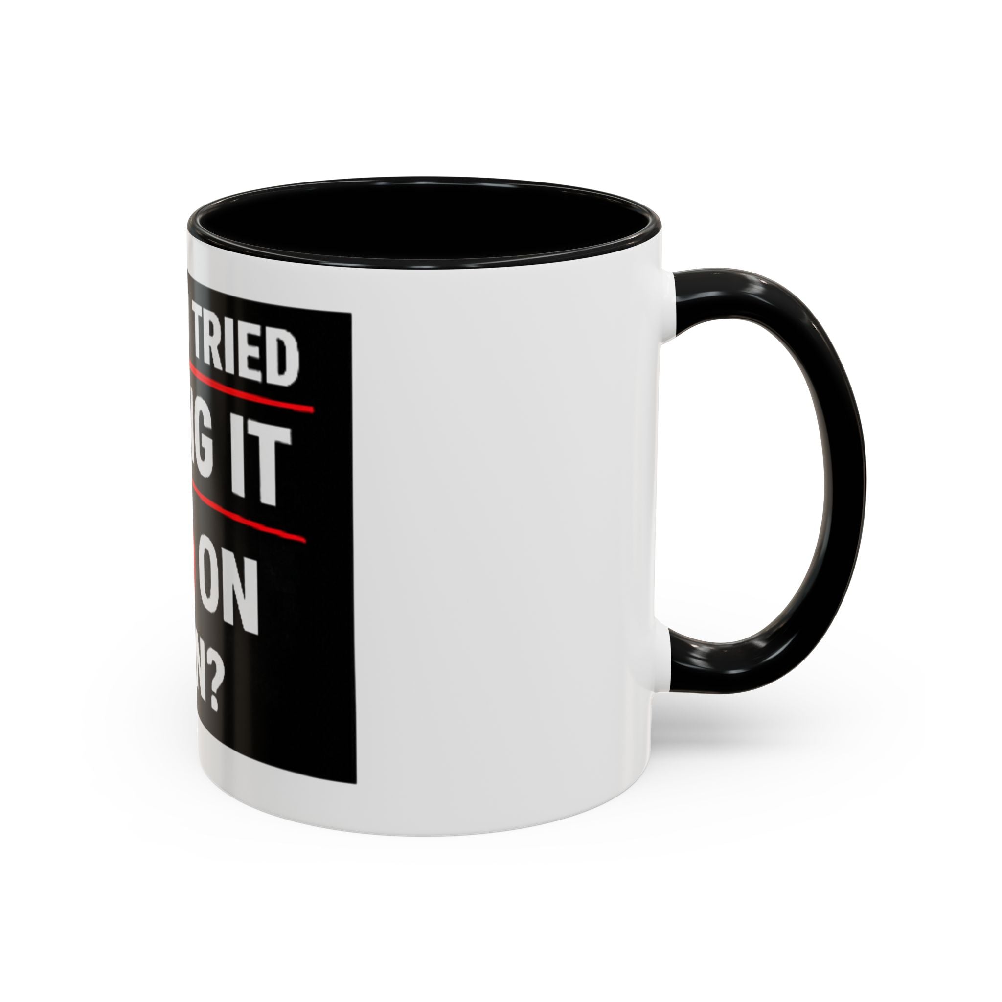 "Have You Tried Turning It Off On Again?" Accent Coffee Mug — Funny IT Tech Gift (11/15oz)
