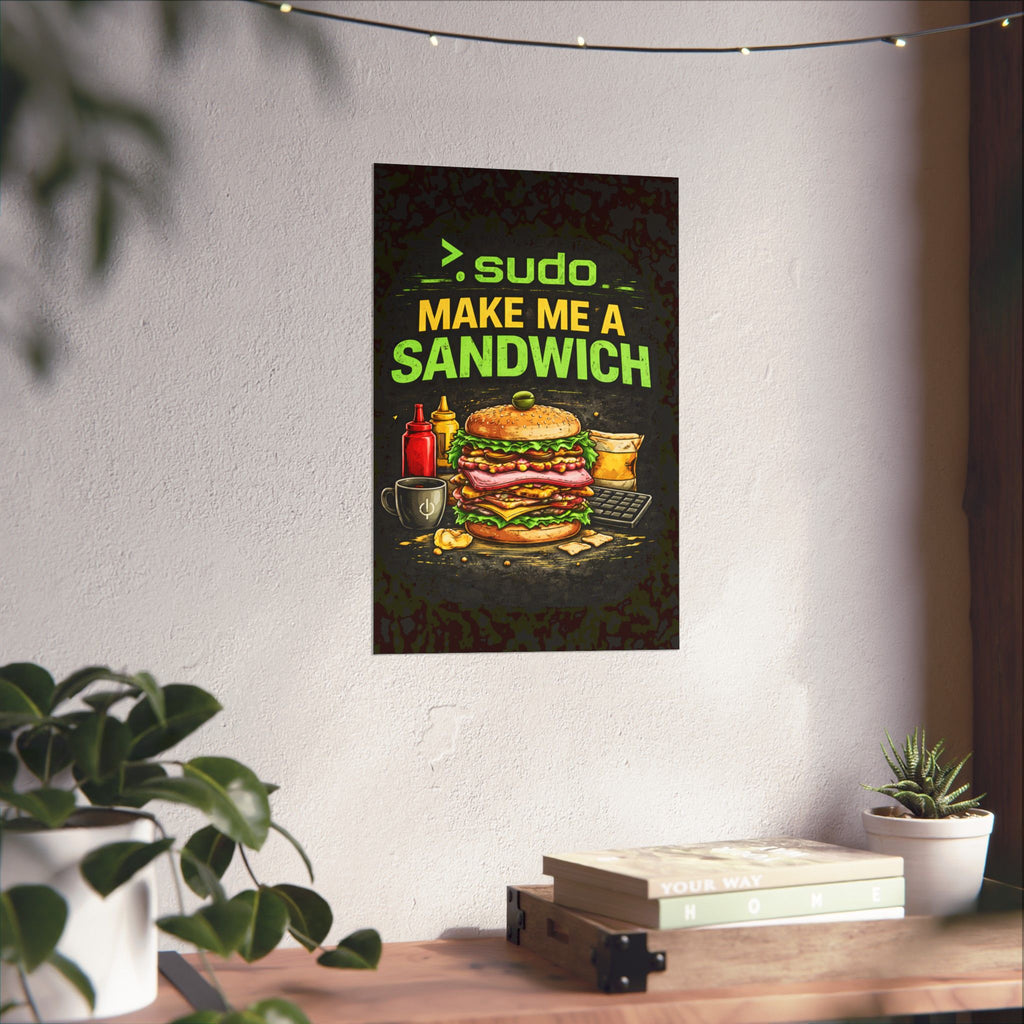 ">.Sudo Make Me A Sandwich" Geek Tech Humor Funny IT Matte Vertical Posters