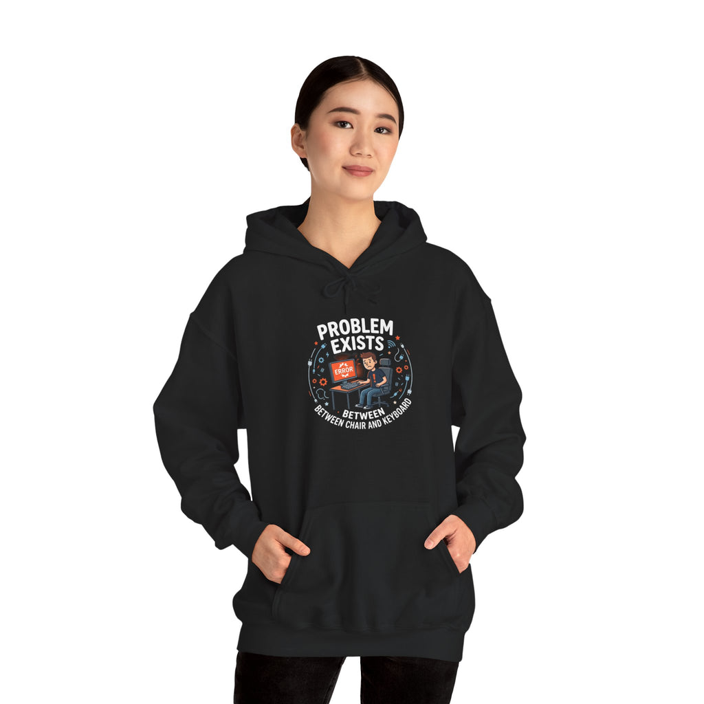 "Problem Exists Between the Chair & Keyboard" Tech Humor Graphic Hoodie