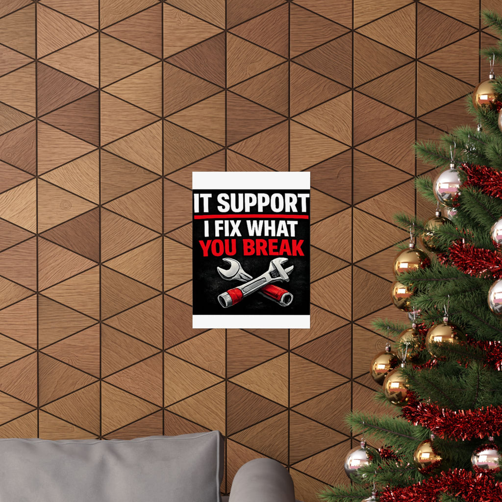 "It Support: I Fix What You Break" Tech Humor Funny IT Matte Vertical Posters
