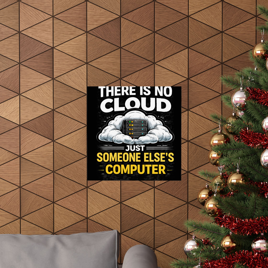 "There Is No Cloud, Just Someone Else's Computer" Tech Humor Funny IT Matte Vertical Poster
