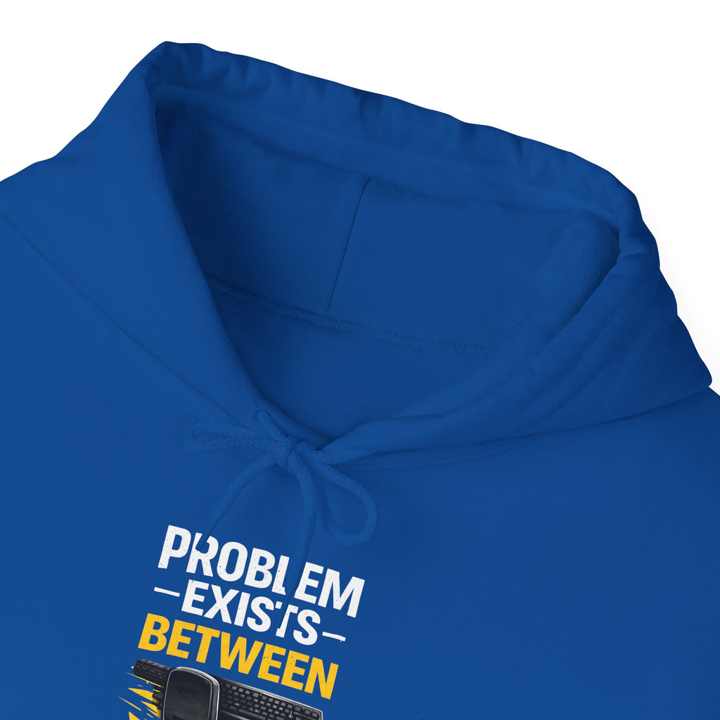 "Problem Exists Between Chair and Keyboard" — Funny IT Programmer Hoodie