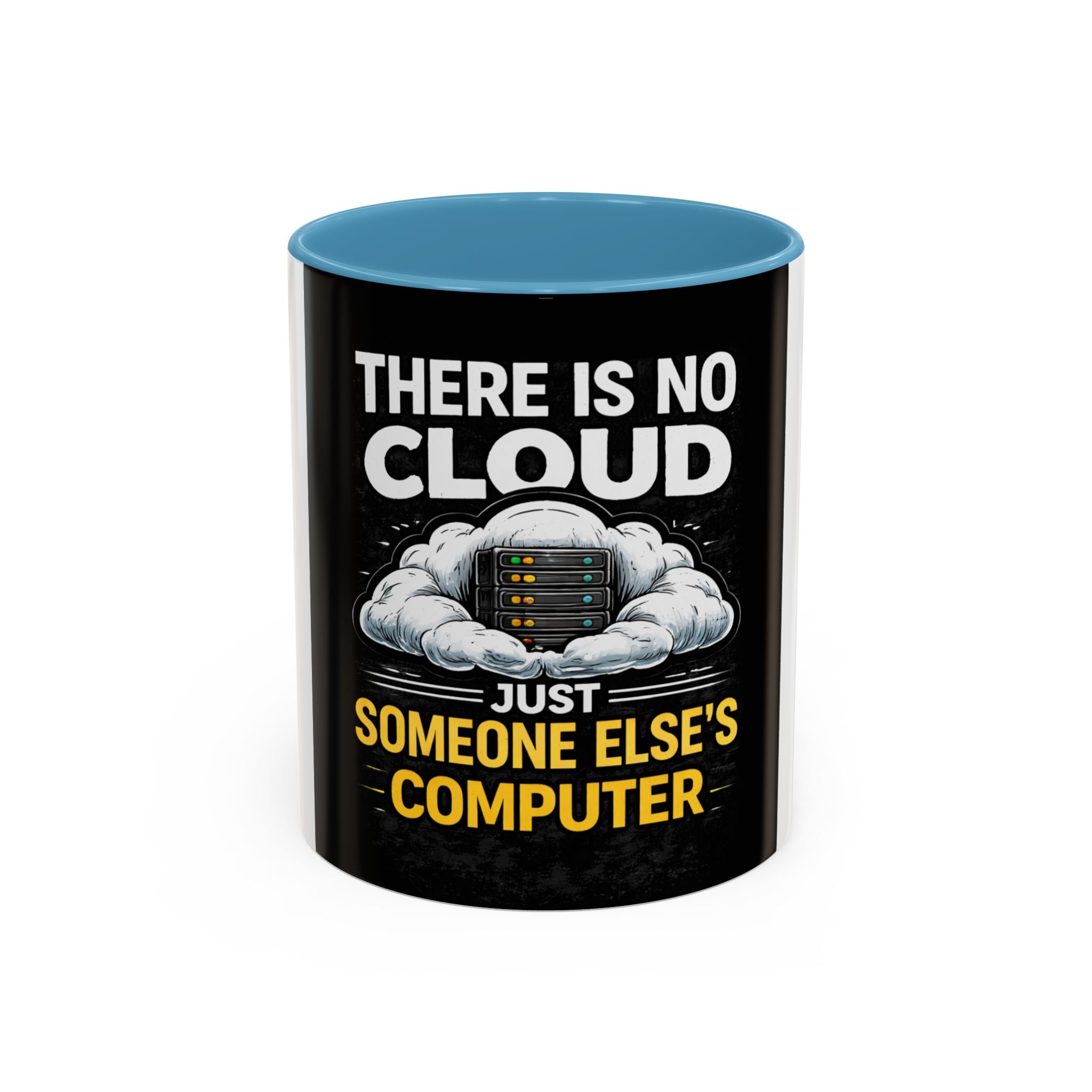 "There Is No Cloud, Just Someone Else's Computer" Tech Humor Ceramic Mug — Funny IT Technician Coffee Cup (11/15oz)
