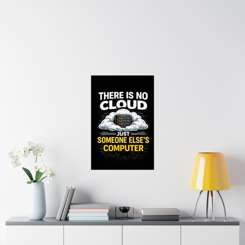 "There Is No Cloud, Just Someone Else's Computer" Tech Humor Funny IT Matte Vertical Poster