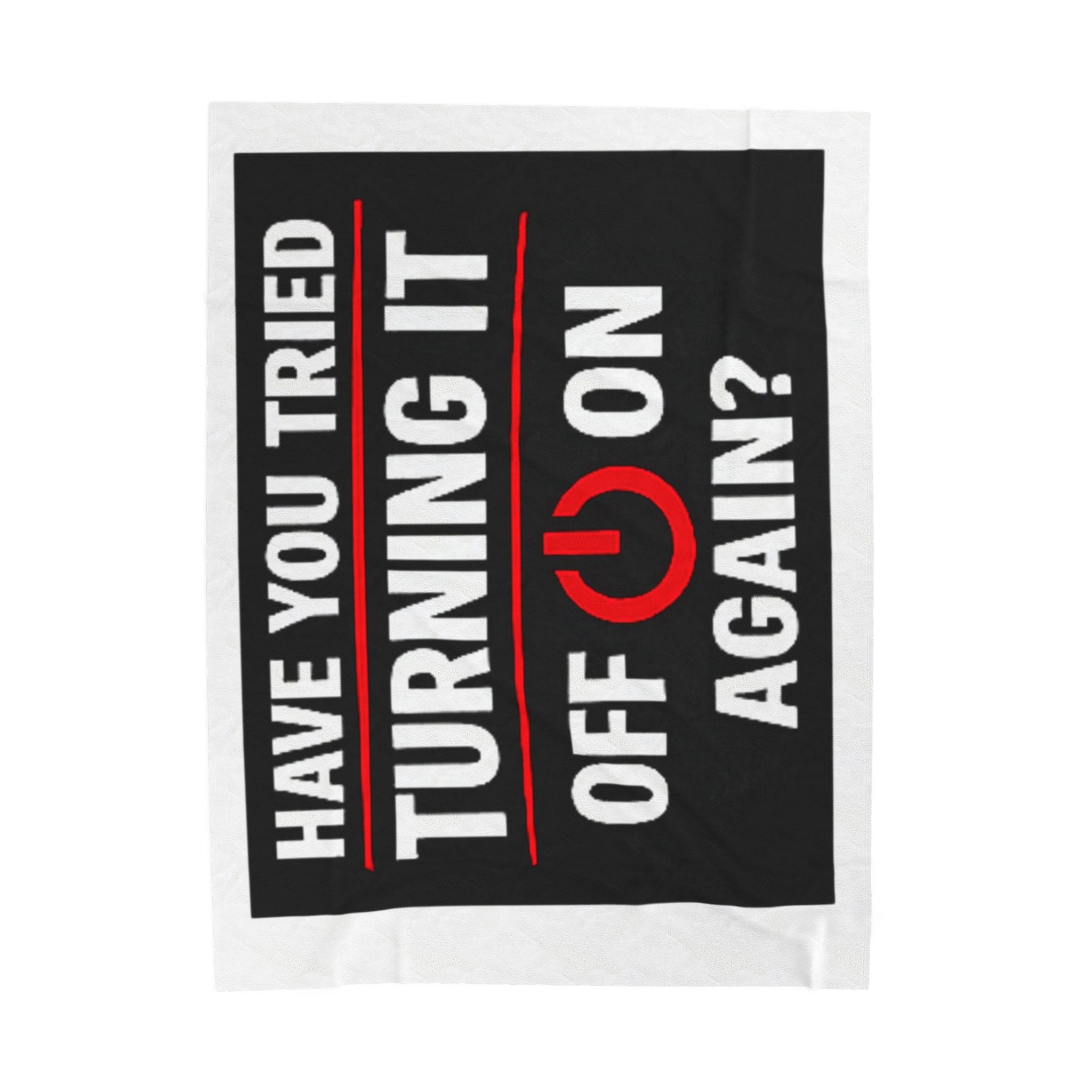 "Have You Tried Turning It Off & On Again?" Tech Humor Funny IT Velveteen Plush Blanket