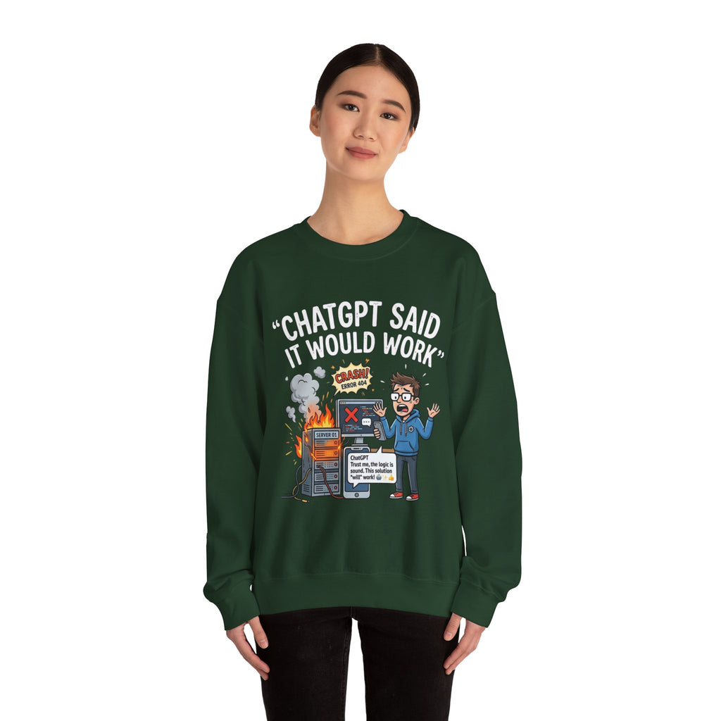 "ChatGPT Said It Would Work" Funny Programmer Tech Support Sweatshirt