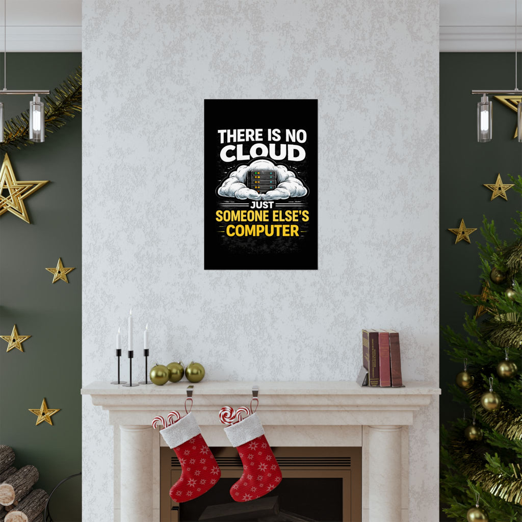 "There Is No Cloud, Just Someone Else's Computer" Tech Humor Funny IT Matte Vertical Poster