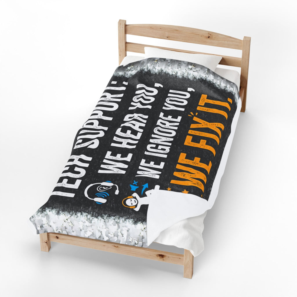"Tech Support: We Hear You, We Ignore you, We Fix It" Tech Humor Funny IT Velveteen Plush Blanket