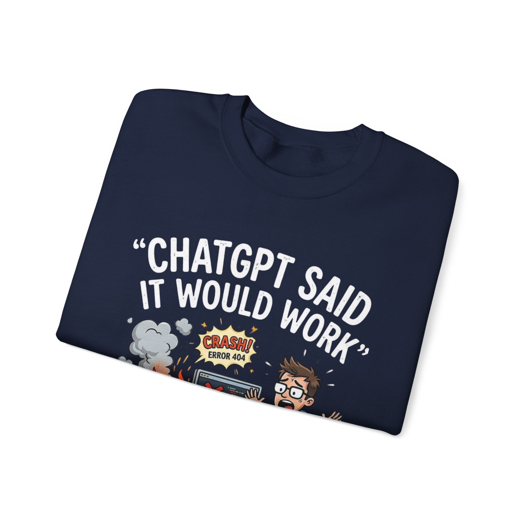 "ChatGPT Said It Would Work" Funny Programmer Tech Support Sweatshirt