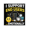 "IT Support End Users... Emotionally" Tech Humor Funny IT Kiss-Cut Stickers IT Humor