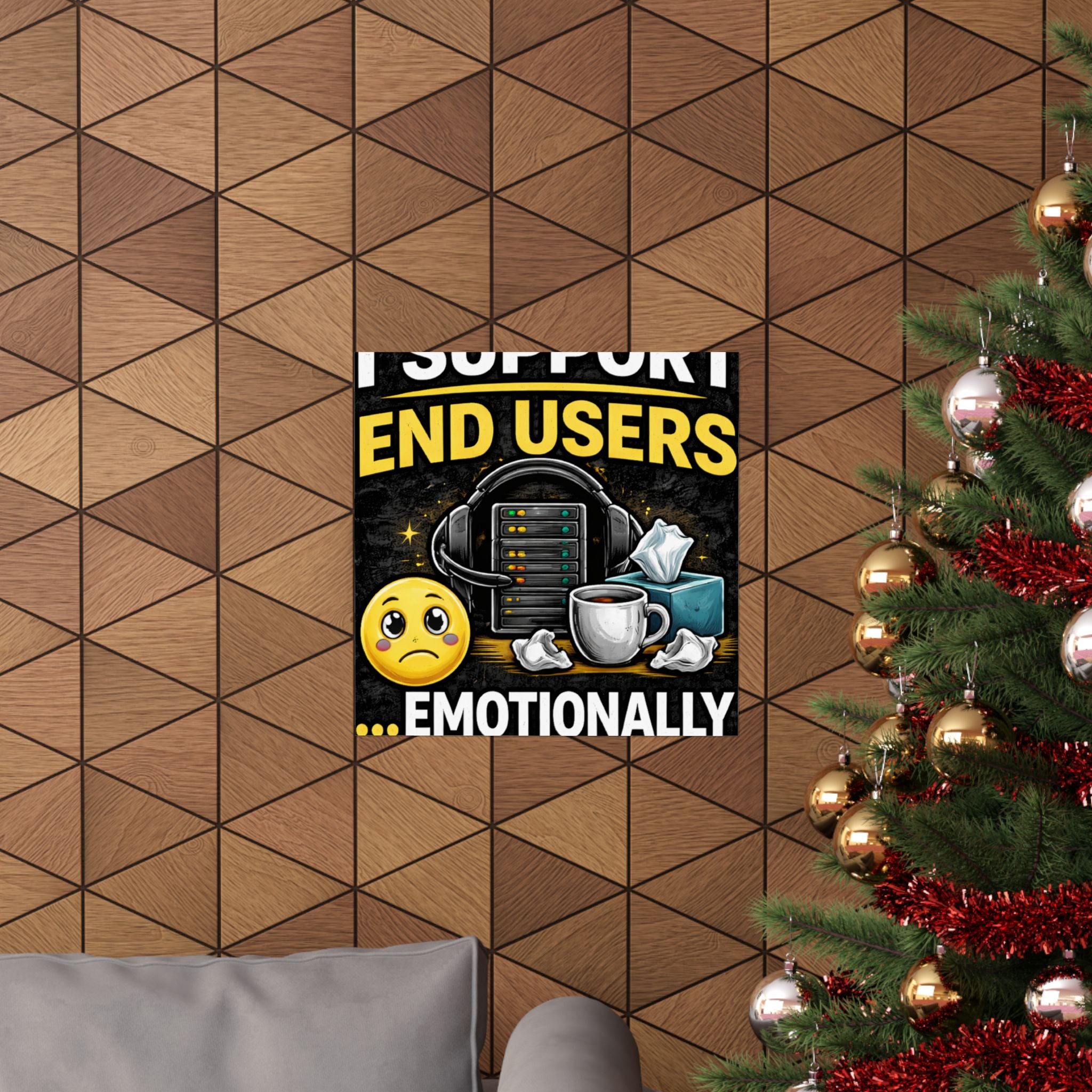 "I Support End Users.... Emotionally" Tech Humor Funny IT Matte Vertical Posters