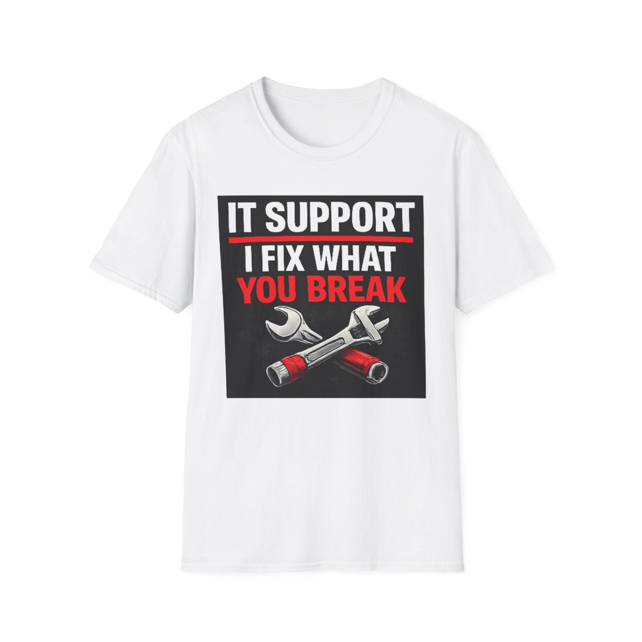 "IT Support: I Fix What You Break" Funny IT Tech Support Humor T-Shirt