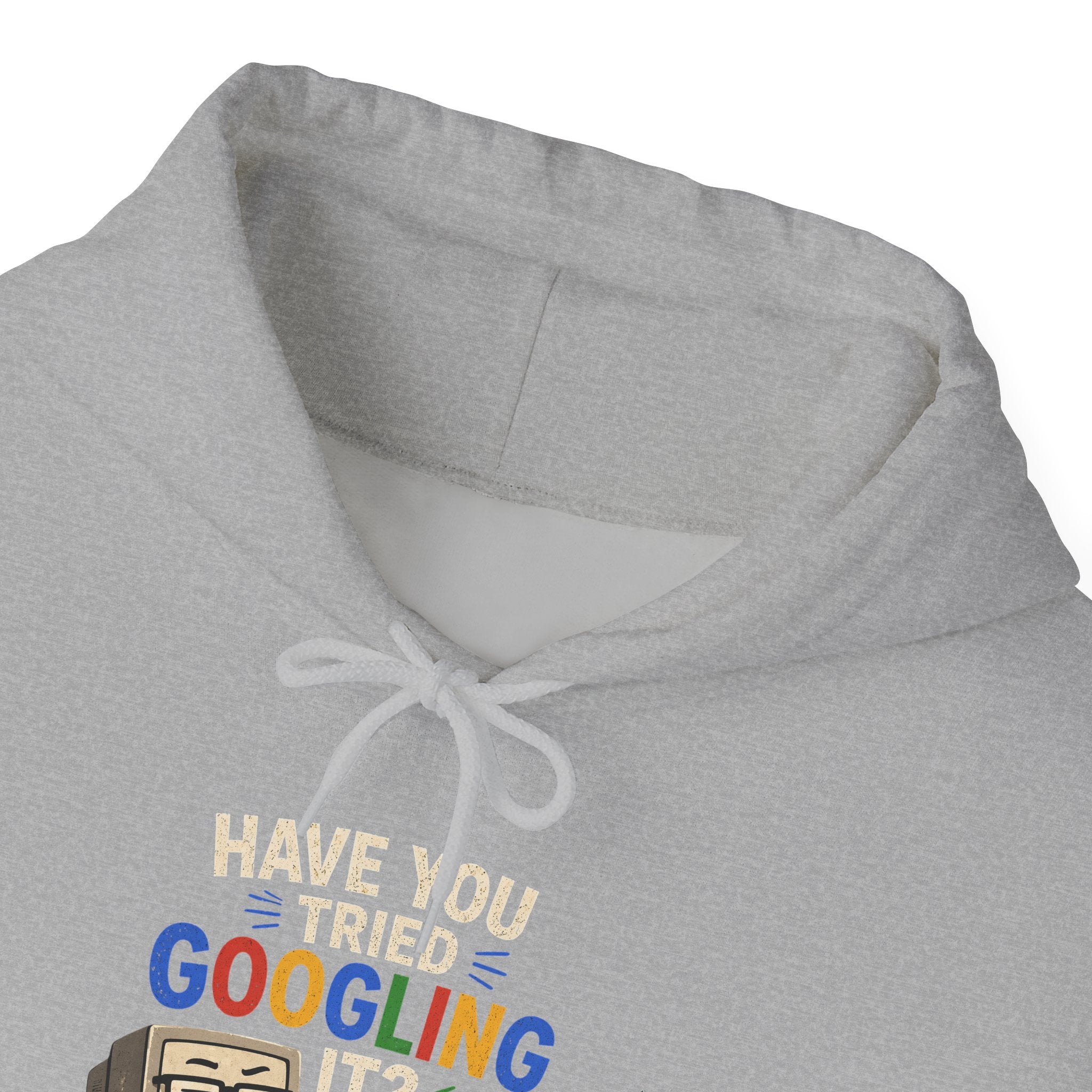 "Have You Tried Googling It?" Funny Tech Support Hoodie