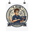"I Fix: It Worked Before" Tech Humor Funny IT Matte Vertical Posters
