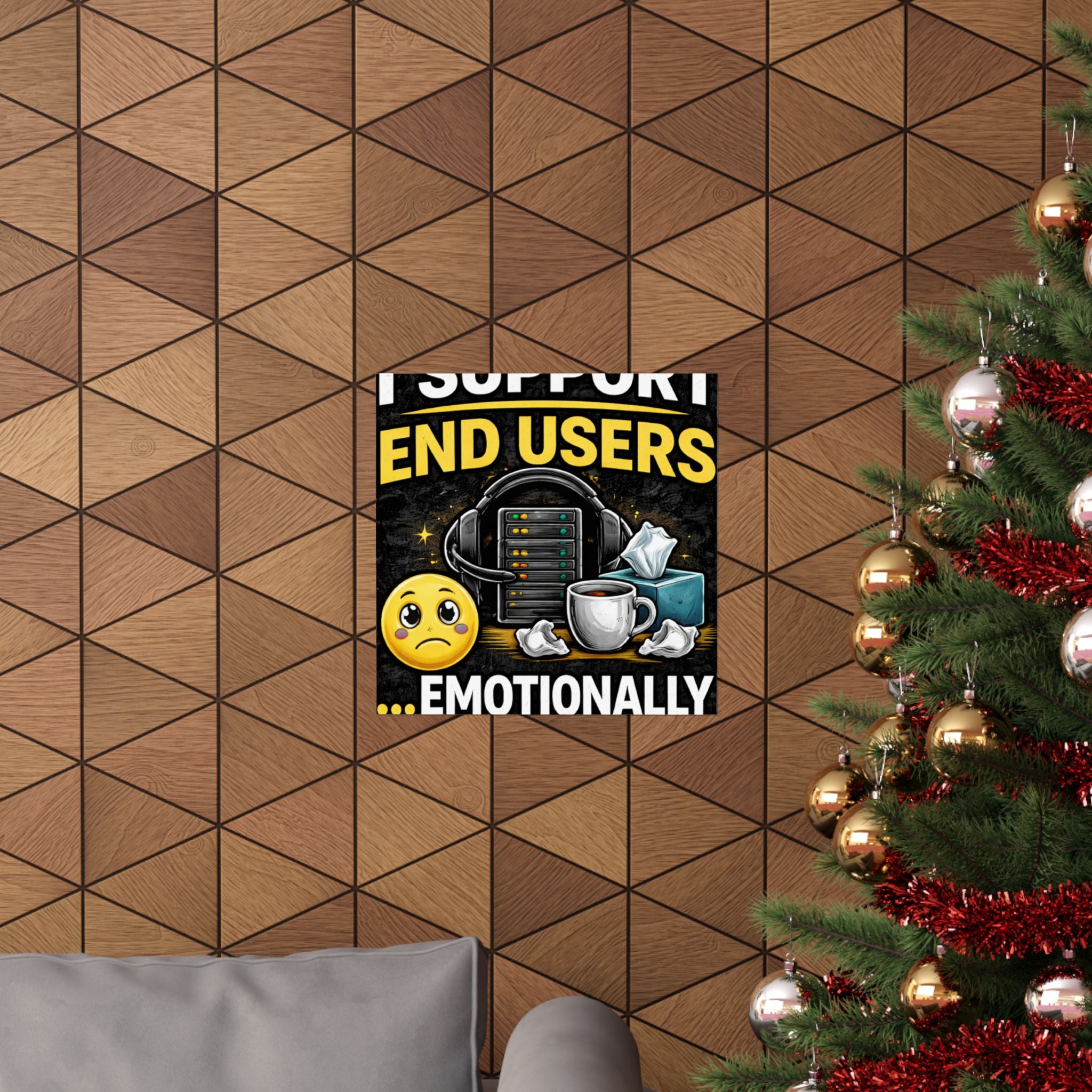 "I Support End Users.... Emotionally" Tech Humor Funny IT Matte Vertical Posters