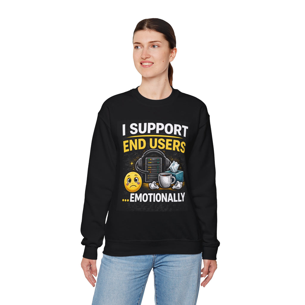 "I Support End Users...Emotionally" IT Support Humor Crewneck Sweatshirt