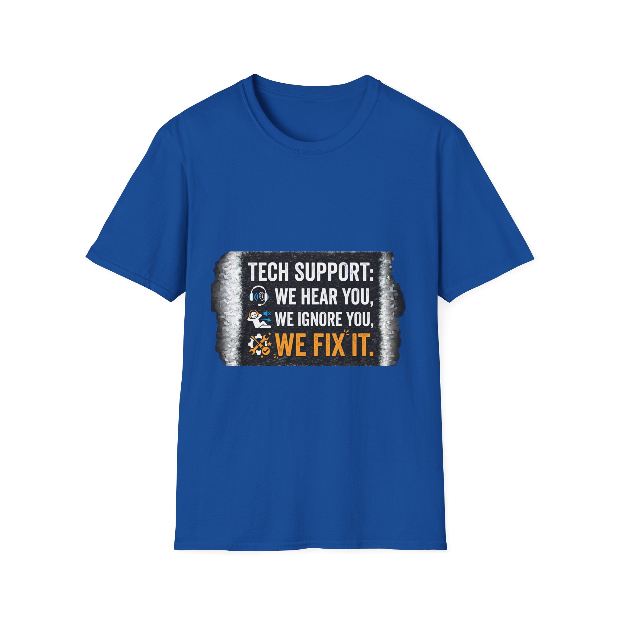"Tech Support: We Hear You, We Ignore You, We Fix It" Funny IT T-Shirt Tech Humor Tee
