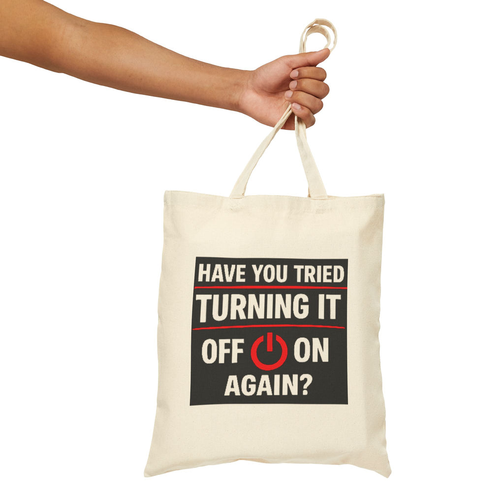 "Have You Tried Turning It Off & On Again?" Tech Humor Canvas Funny IT Tote Bag