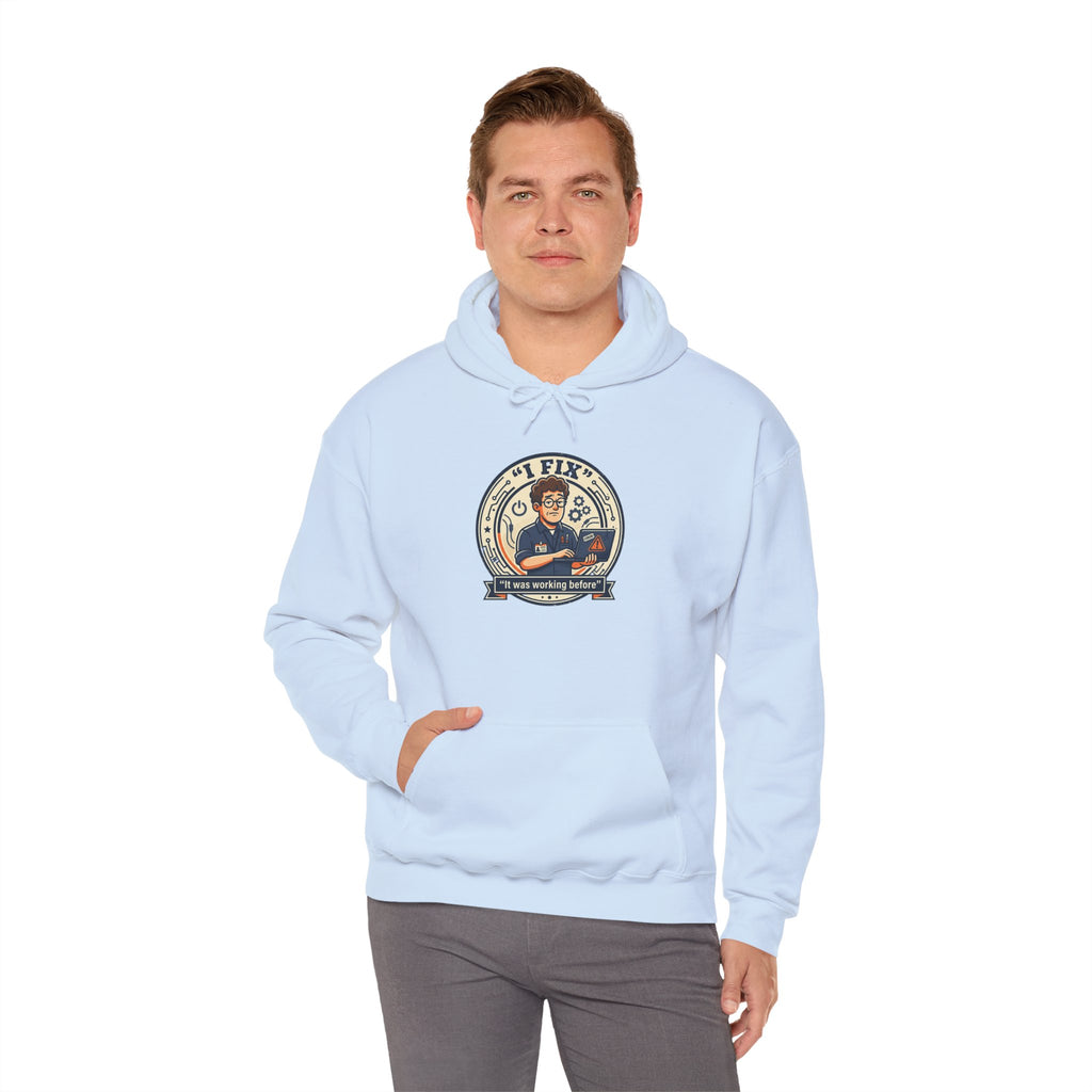 Tech Humor Hoodie - "I Fix: It Worked Before" IT Humor Pullover
