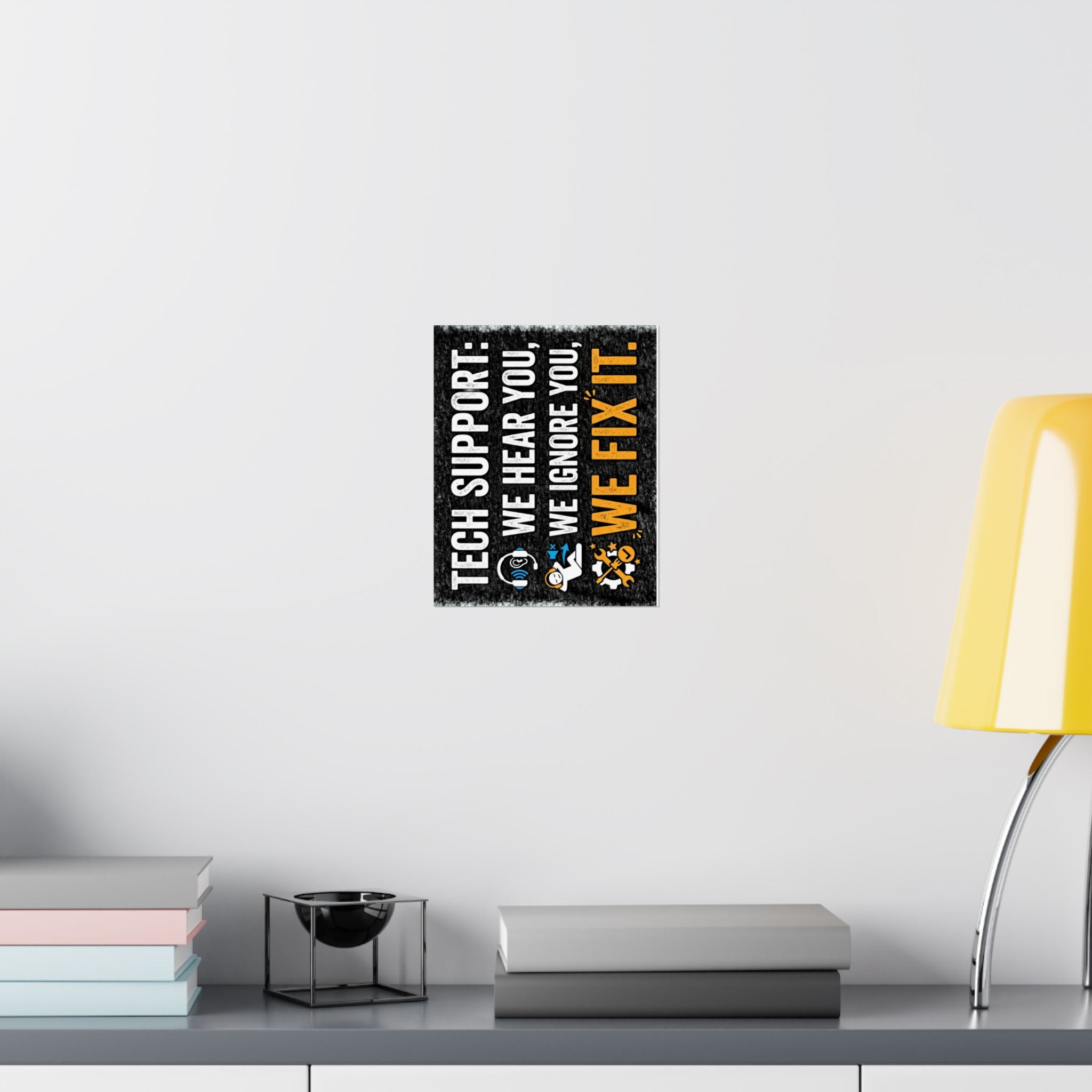 "Tech Support: We Hear You, We Ignore You, We Fix It" Tech Humor Funny IT Matte Vertical Posters