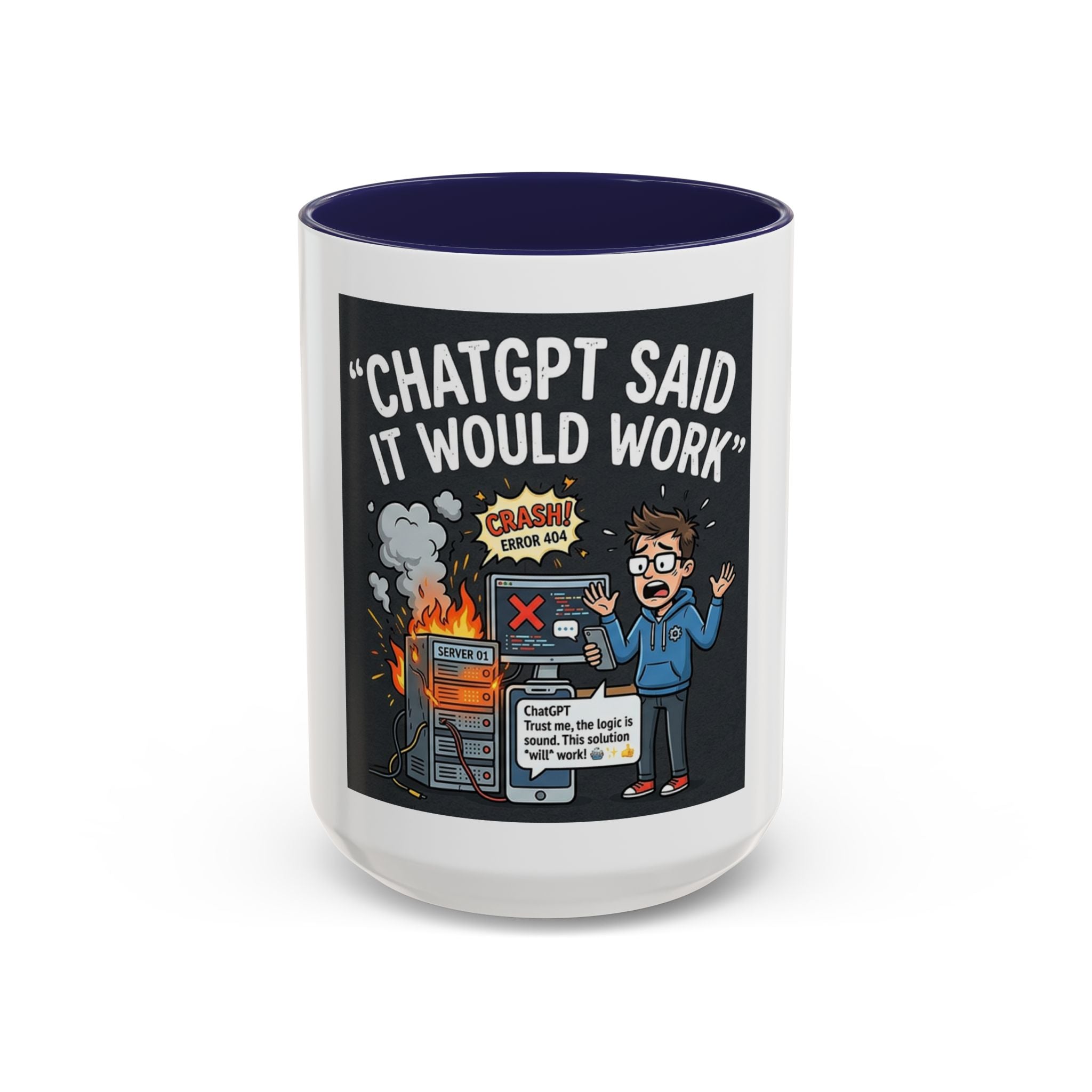 "CHatGBT Said It Would Work" Funny IT Tech Humor AI Fail Ceramic Mug