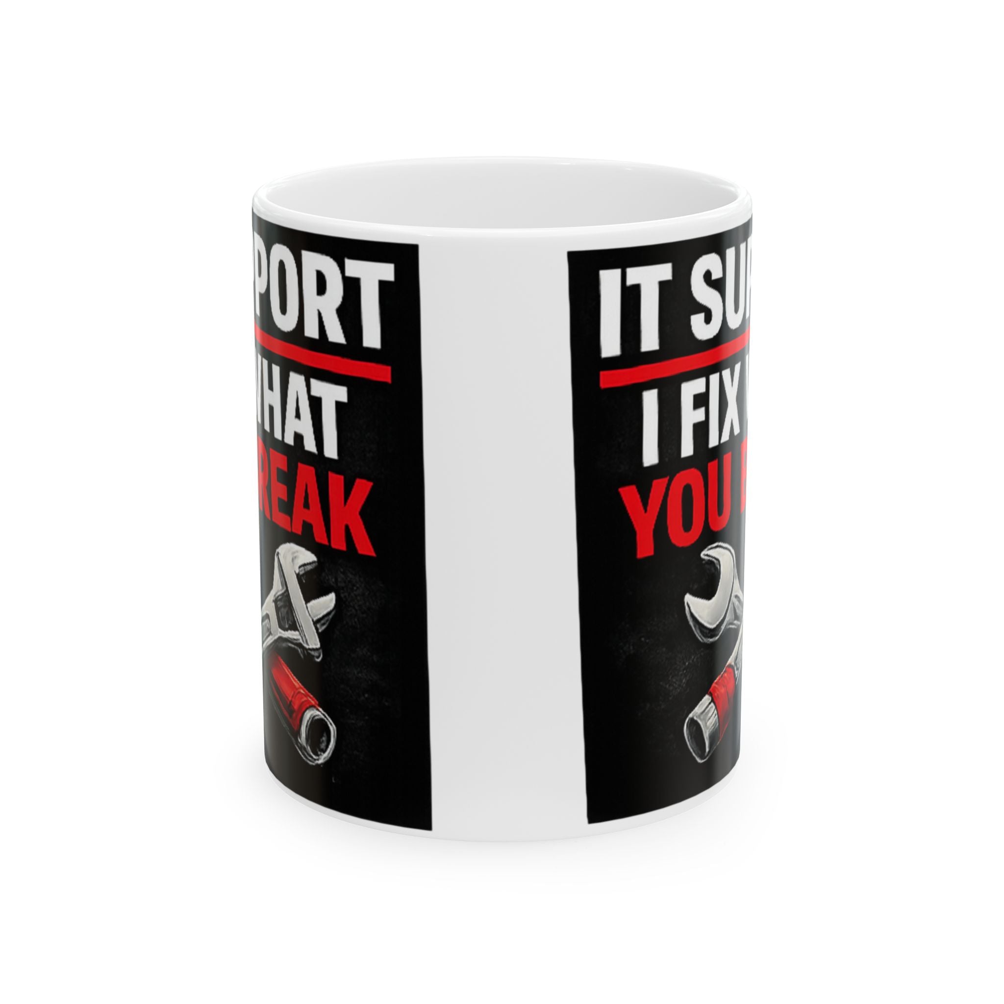 "IT Support: I Fix What You Break" Tech Humor Ceramic Mug, (11oz, 15oz)