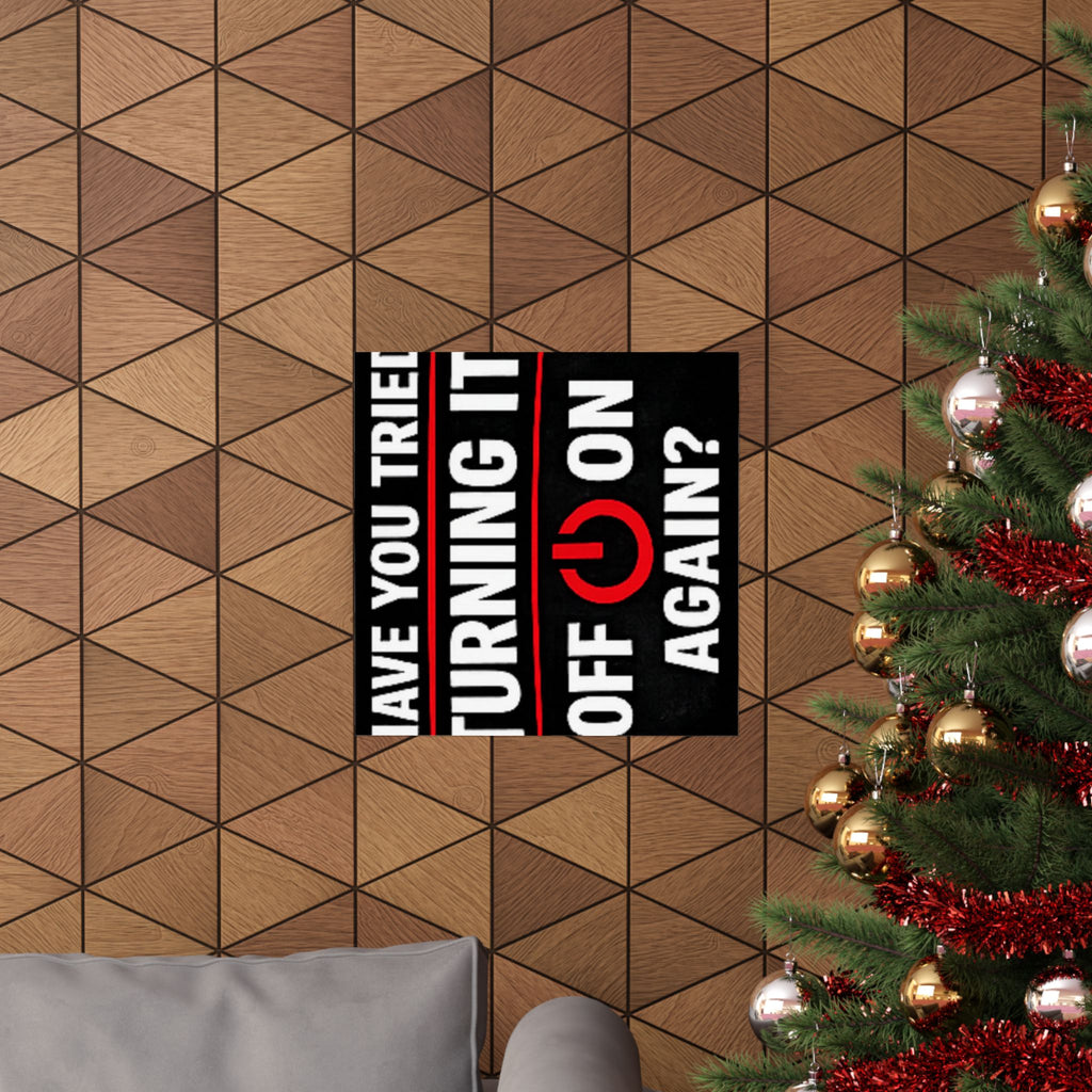"Have You Tried Turning It Off & On Again?" Tech Humor Funny IT Matte Vertical Posters